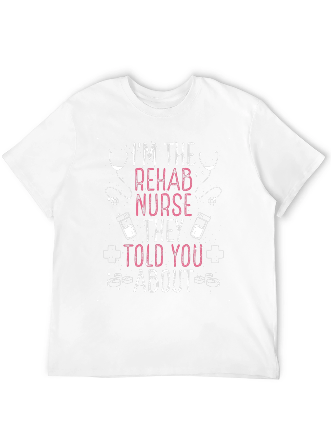 Rehab Nurse T-Shirt - Funny Nursing Tee