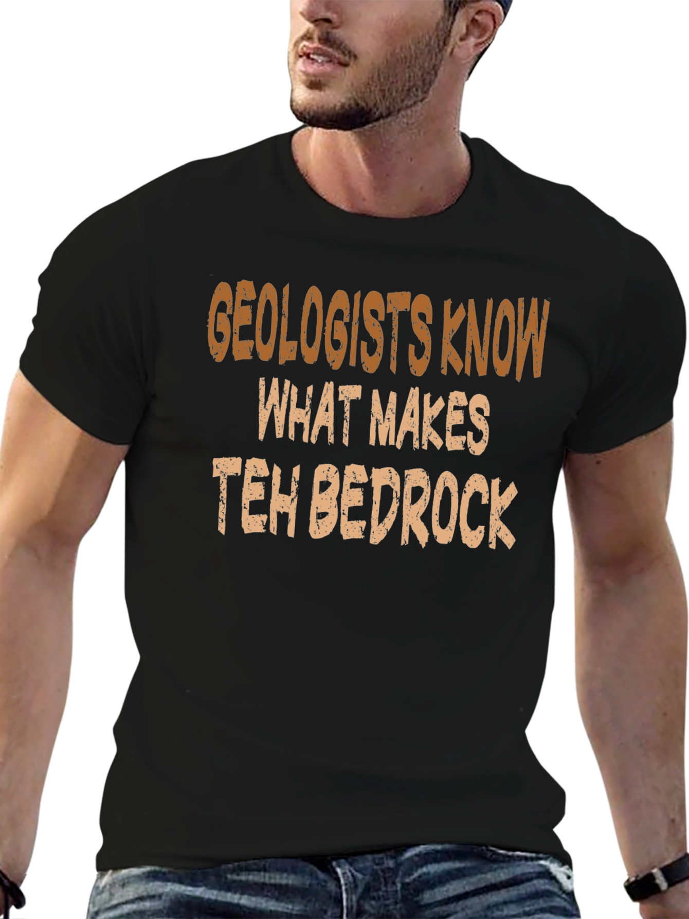 Geologists Know What Makes Teh Bedrock T-Shirt
