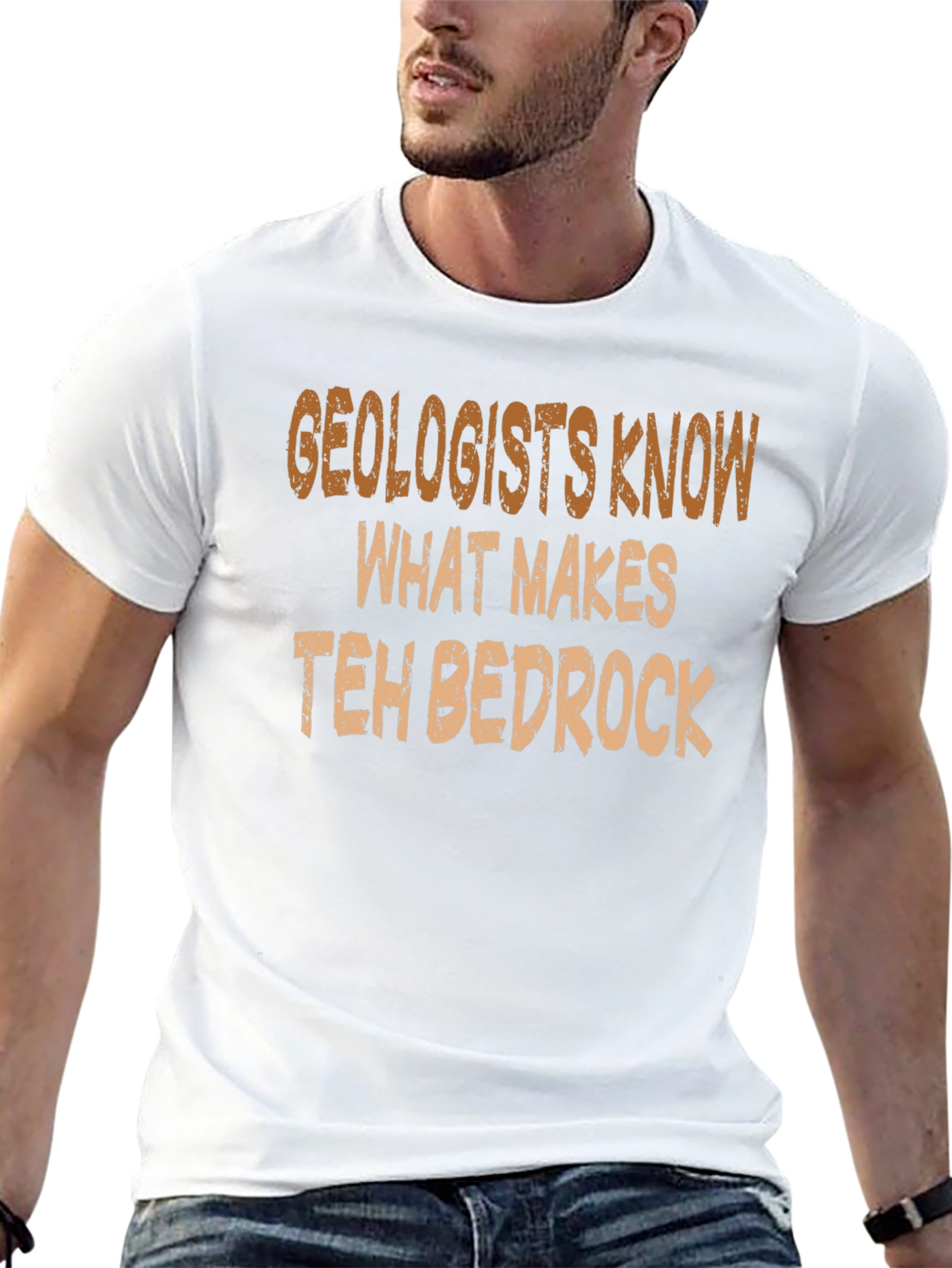Geologists Know What Makes Teh Bedrock T-Shirt