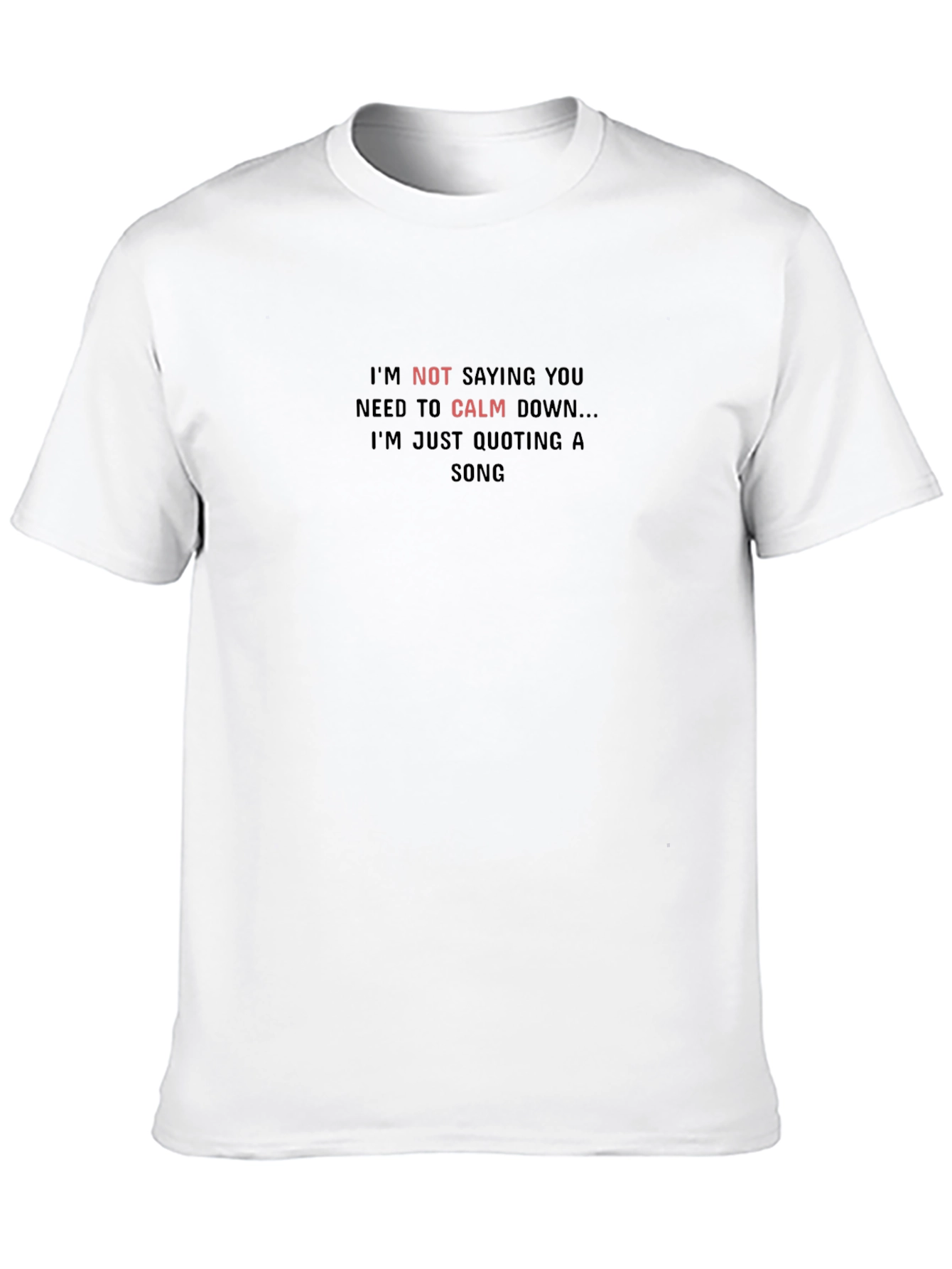 Calm Down Song Quote T-Shirt