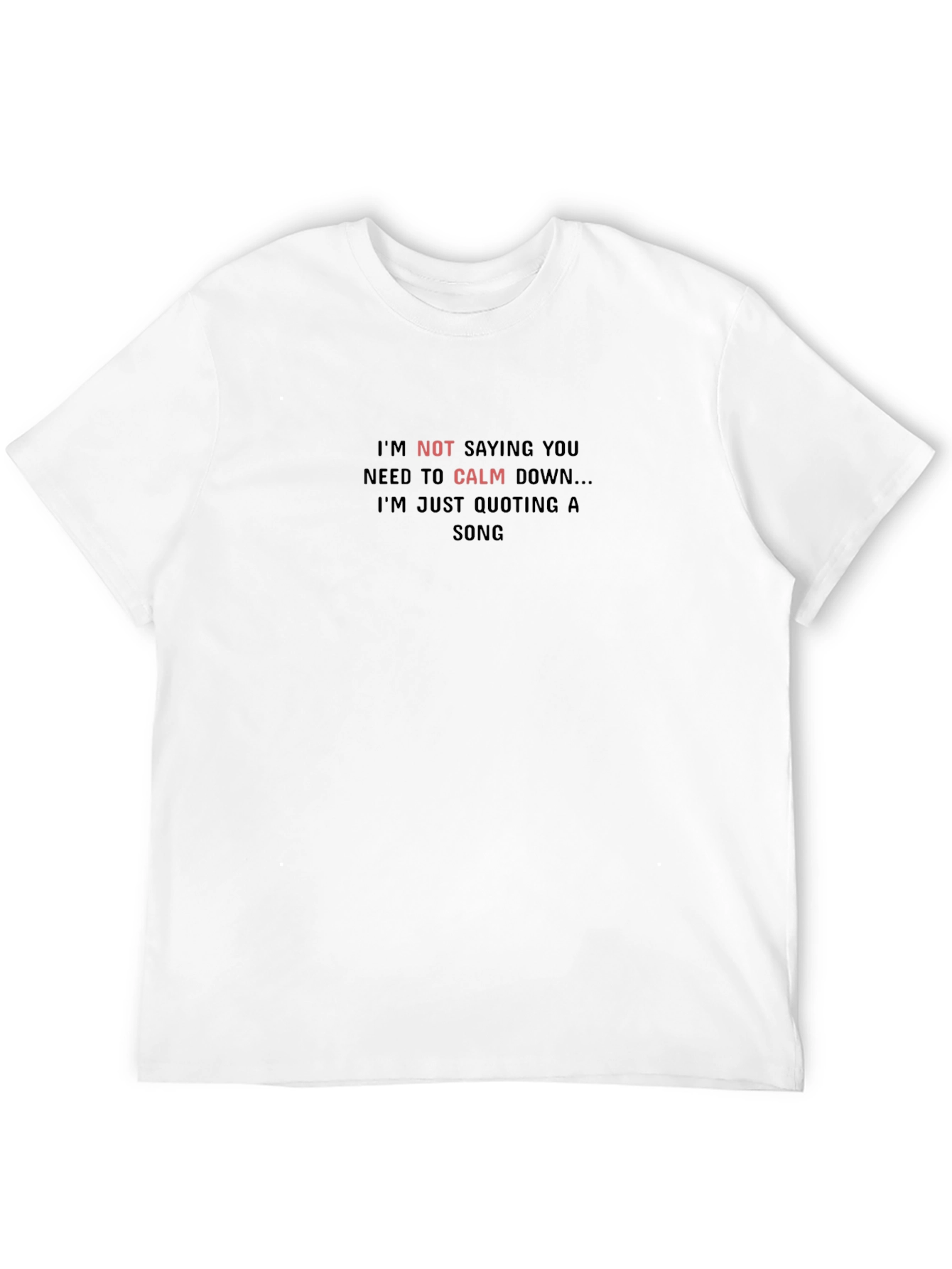 Calm Down Song Quote T-Shirt