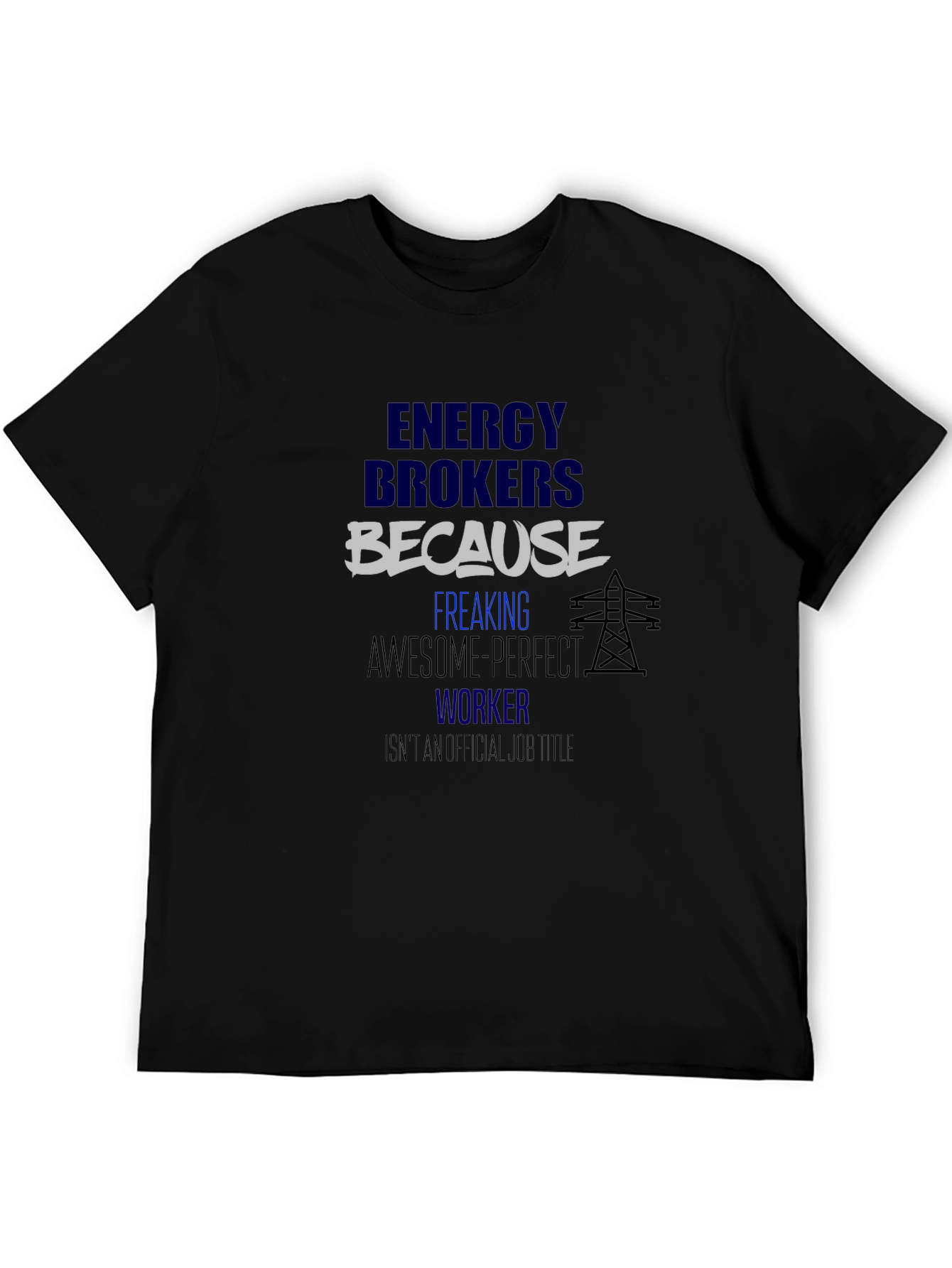 Energy Brokers T-Shirt - Because Awesome Perfect Worker