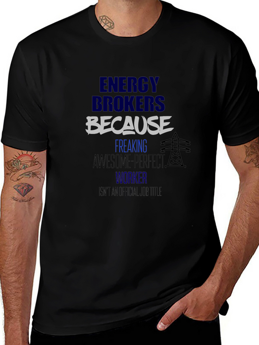 Energy Brokers T-Shirt - Because Awesome Perfect Worker