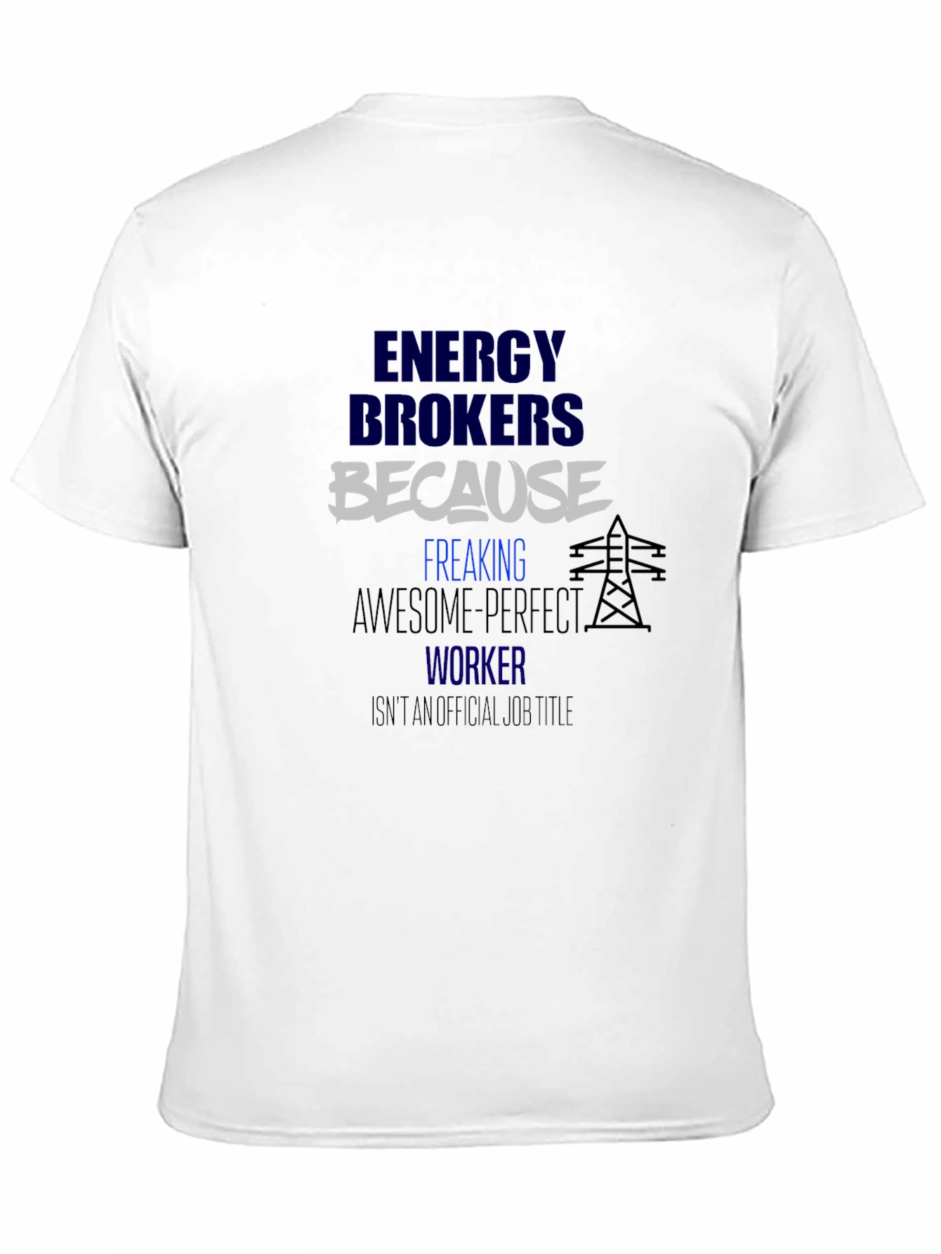Energy Brokers T-Shirt - Because Awesome Perfect Worker