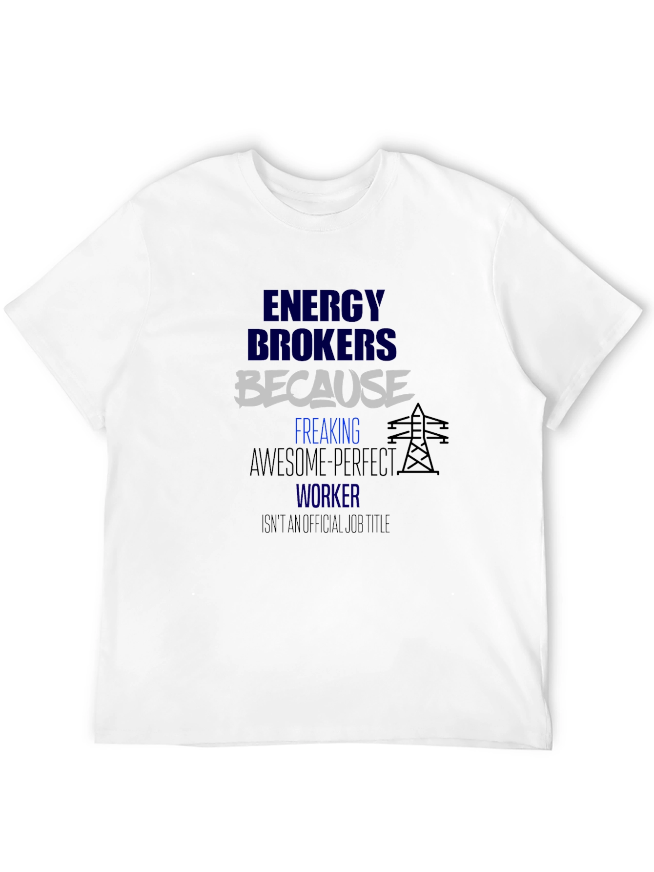 Energy Brokers T-Shirt - Because Awesome Perfect Worker