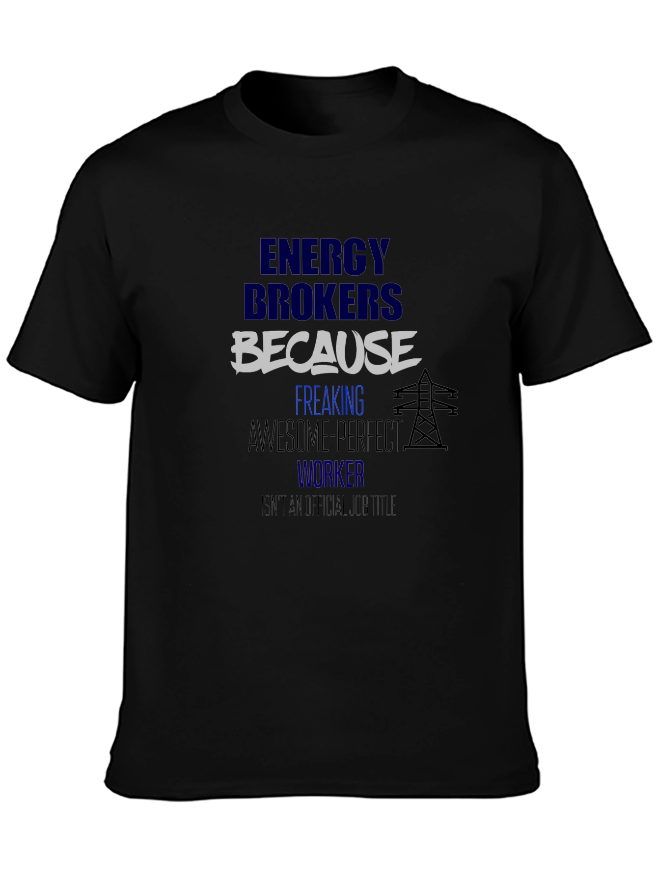 Energy Brokers T-Shirt - Because Awesome Perfect Worker