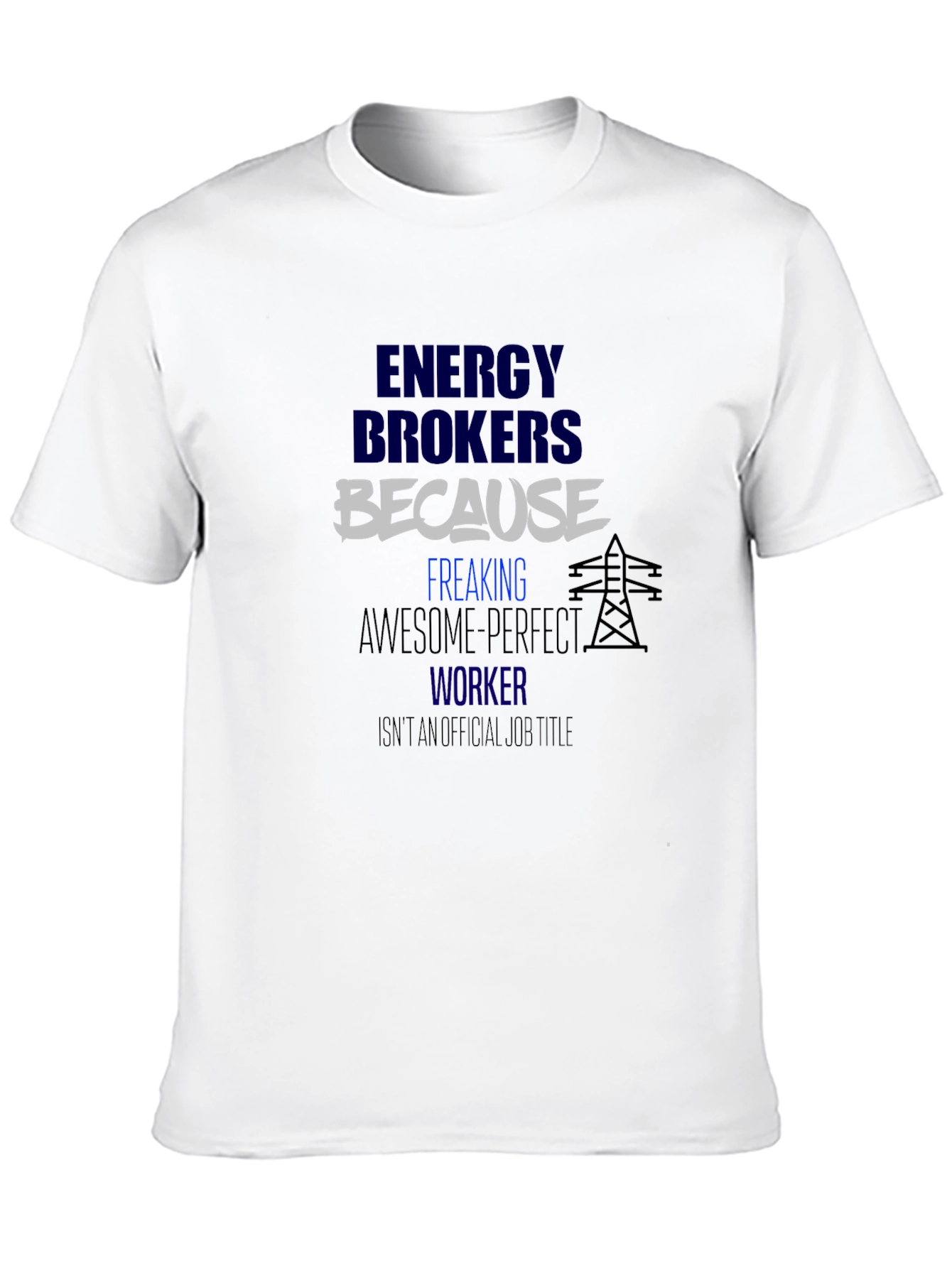 Energy Brokers T-Shirt - Because Awesome Perfect Worker