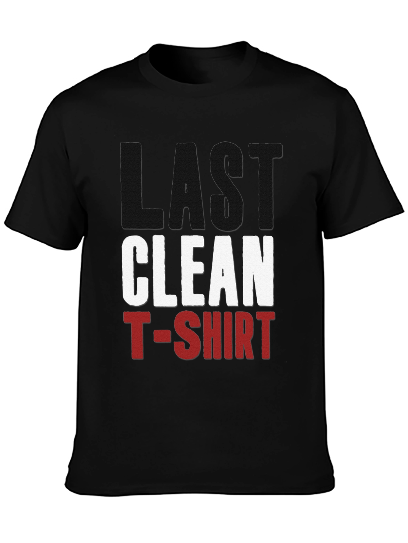 Last Clean T-Shirt - Funny Graphic Tee