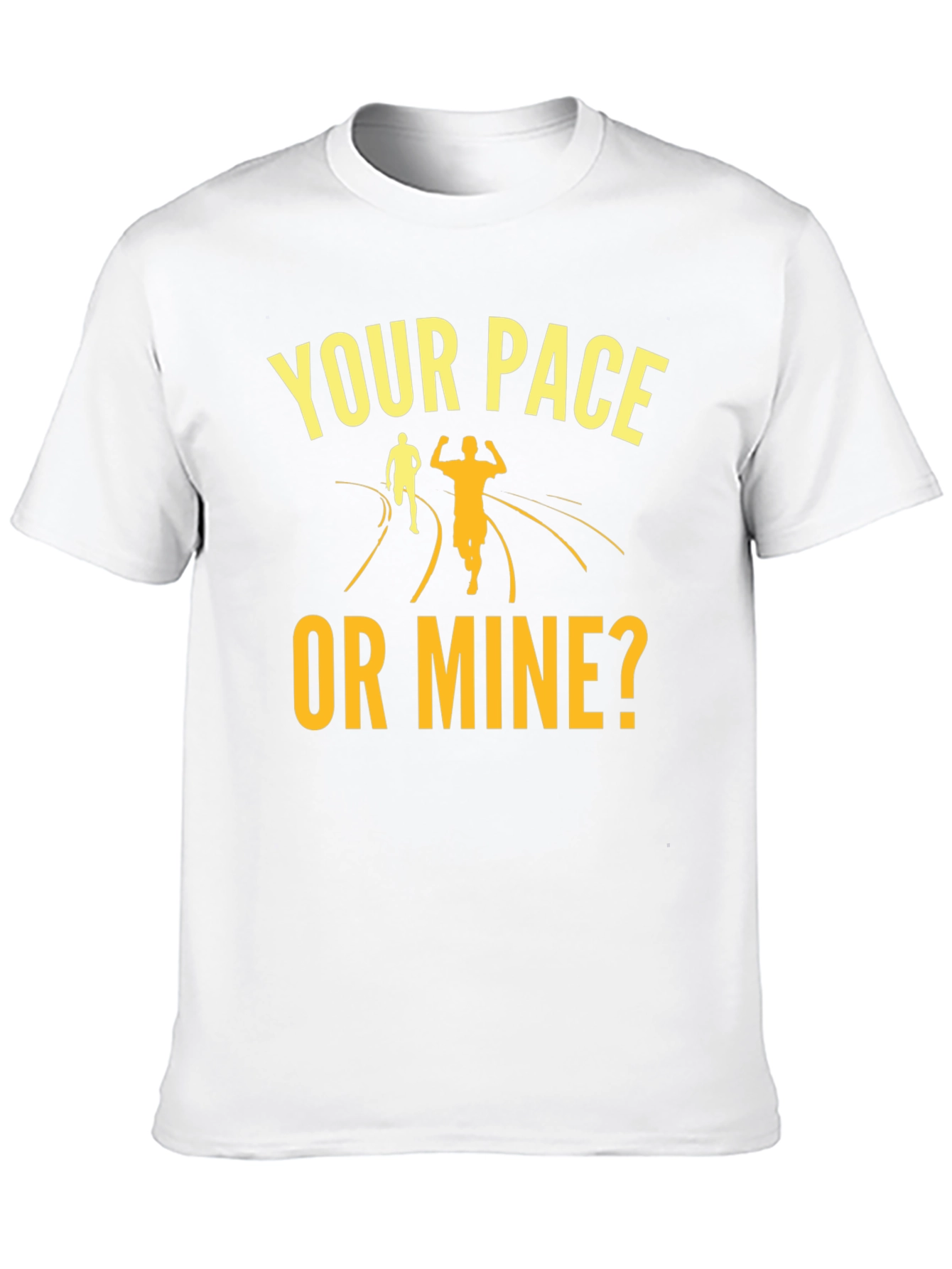 Your Pace Or Mine? Running Graphic Tee