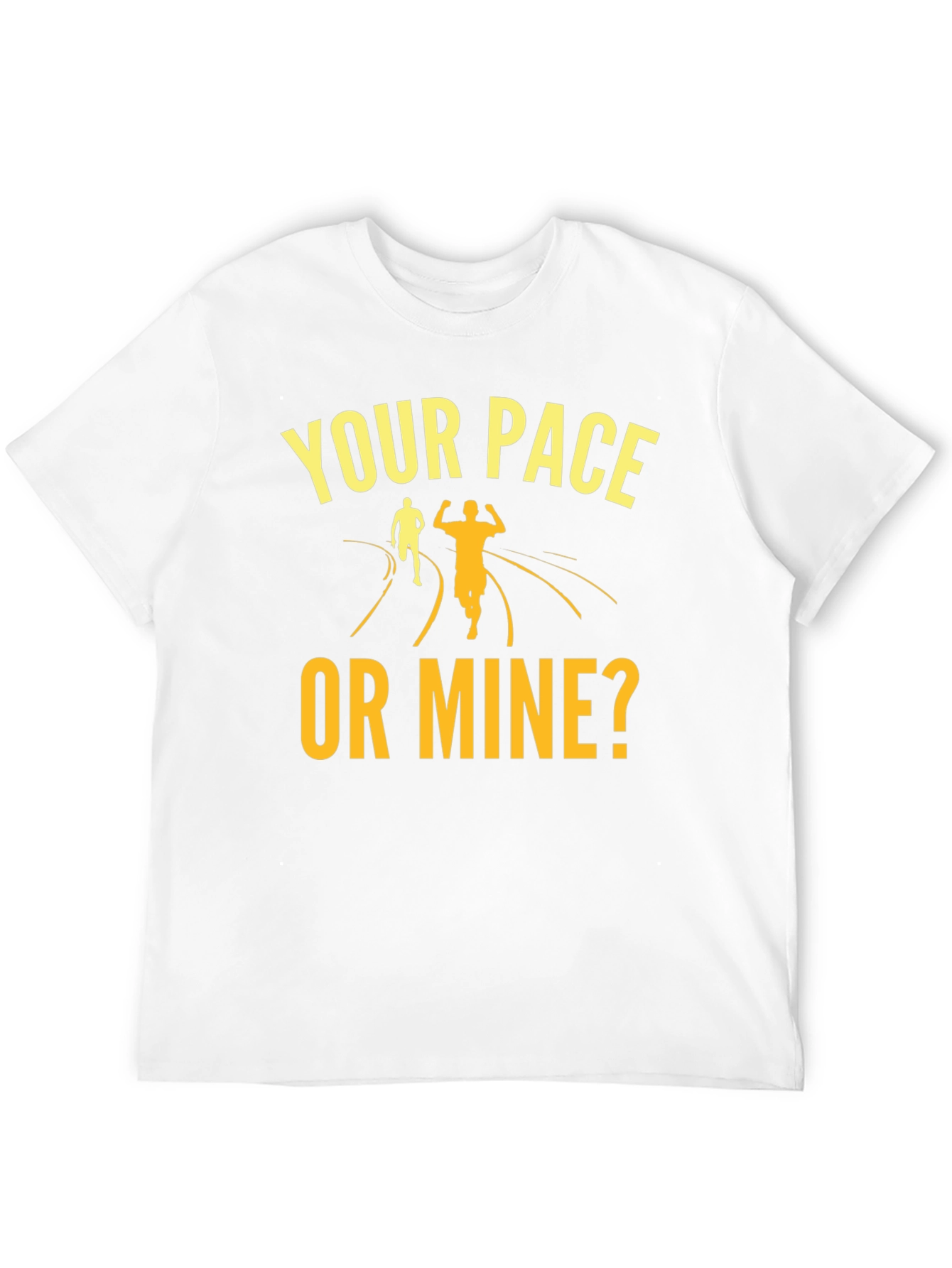 Your Pace Or Mine? Running Graphic Tee