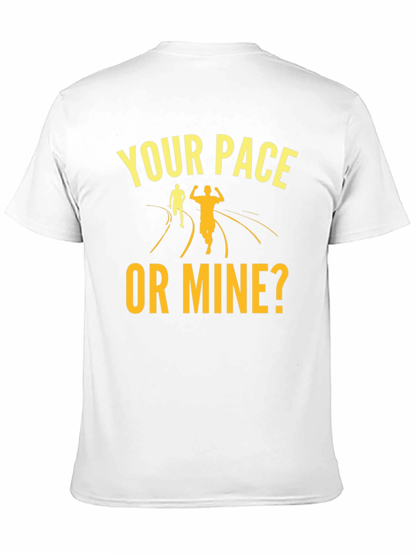Your Pace Or Mine? Running Graphic Tee