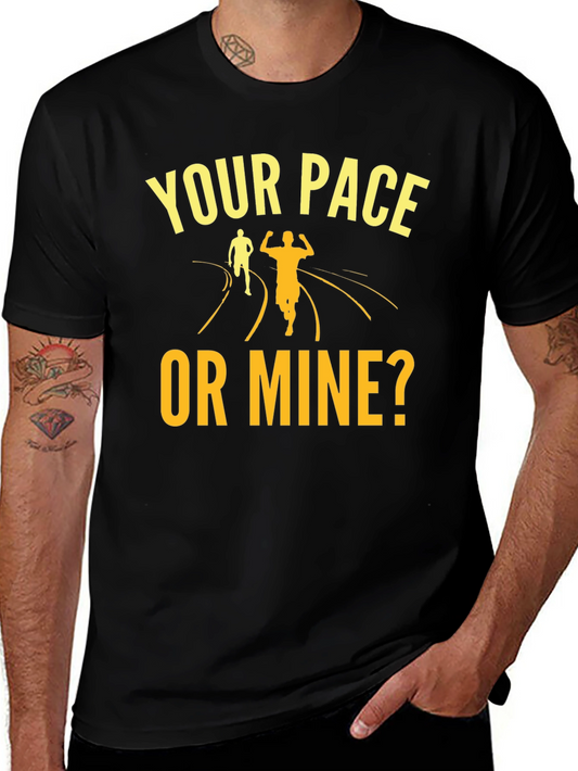 Your Pace Or Mine? Running Graphic Tee