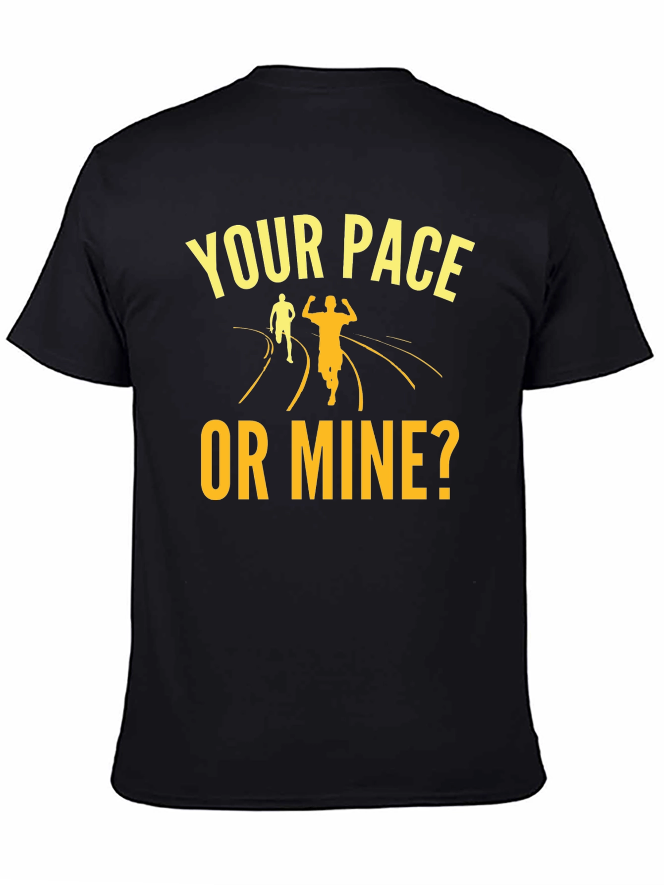 Your Pace Or Mine? Running Graphic Tee