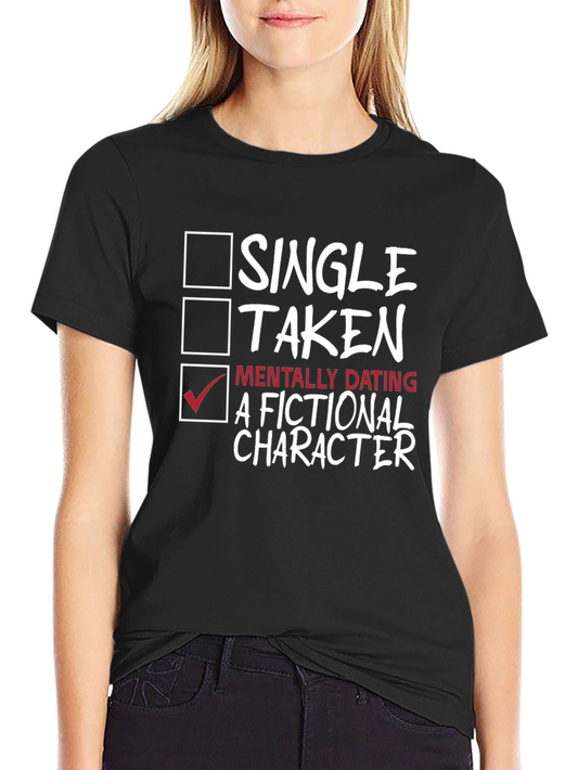 Mentally Dating A Fictional Character T-Shirt