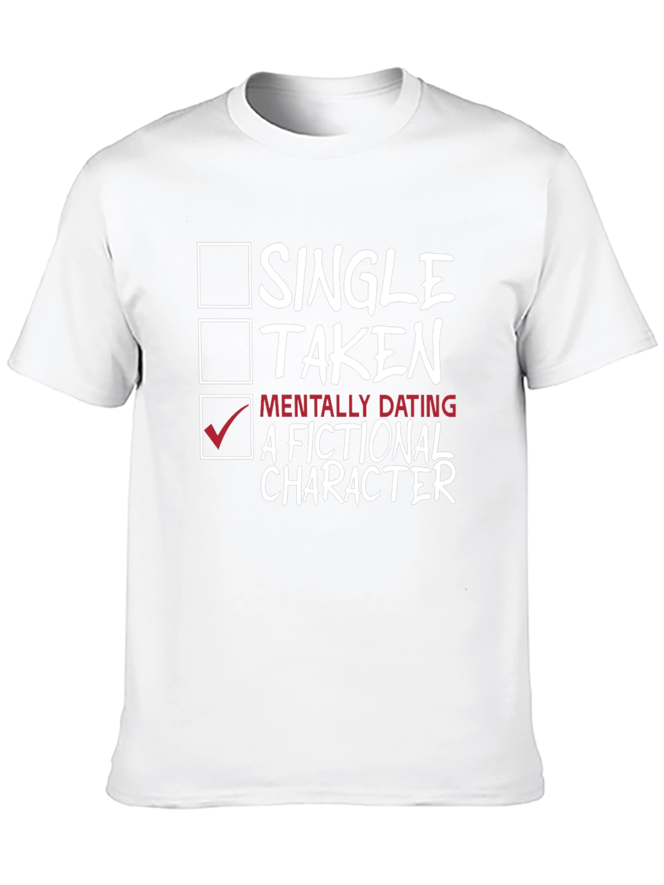 Mentally Dating A Fictional Character T-Shirt