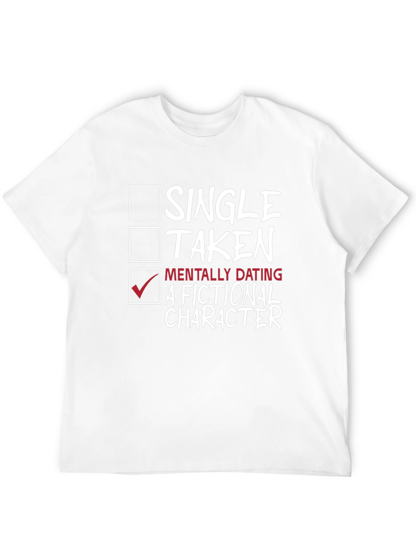 Mentally Dating A Fictional Character T-Shirt