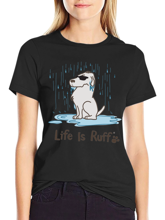 Life Is Ruff Dog T-Shirt - Cool Canine in Rain