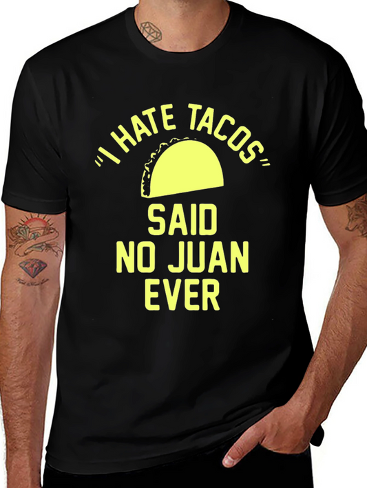 I Hate Tacos Said No Juan Ever T-Shirt