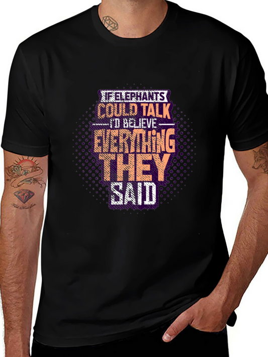 Elephant Wisdom Graphic Tee - Believe What They Say!