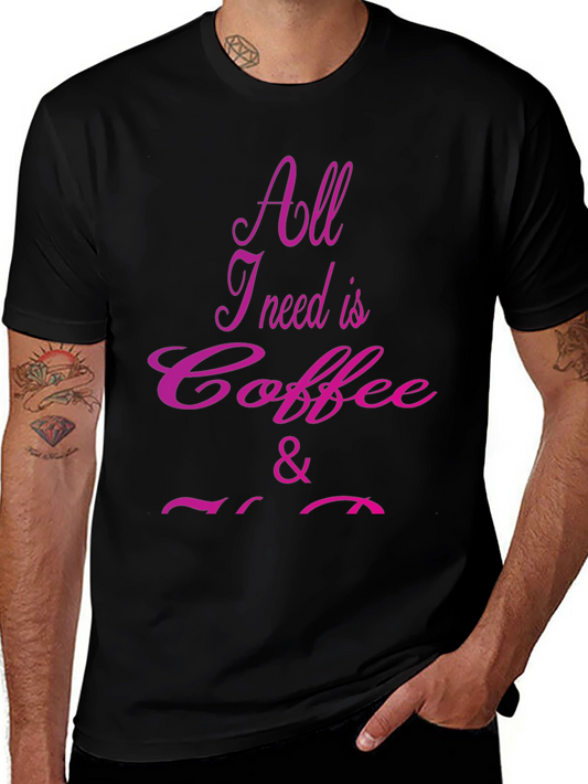 Coffee Lover T-Shirt - All I Need Is Coffee & You