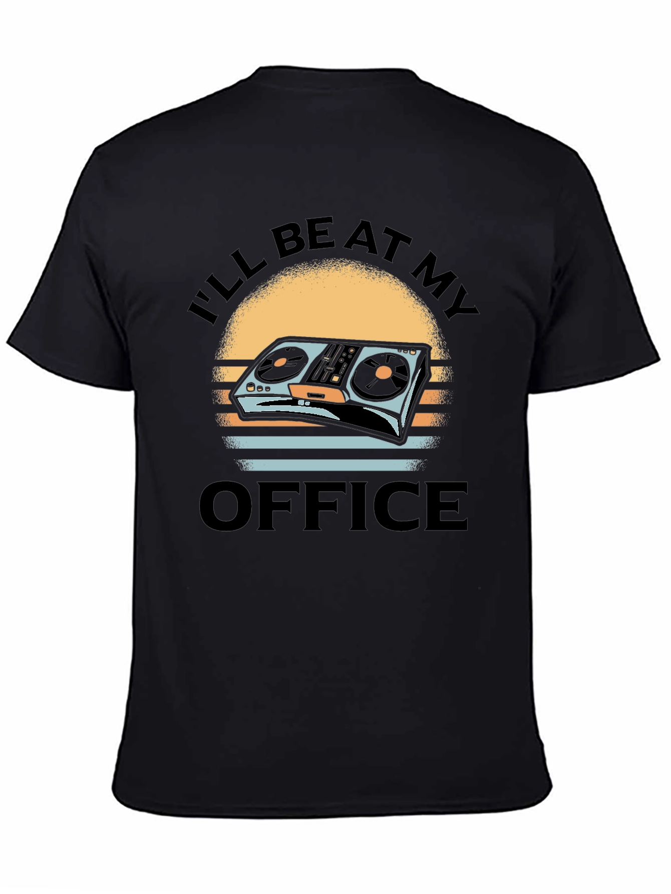 DJ Turntable T-Shirt - Ill Be At My Office