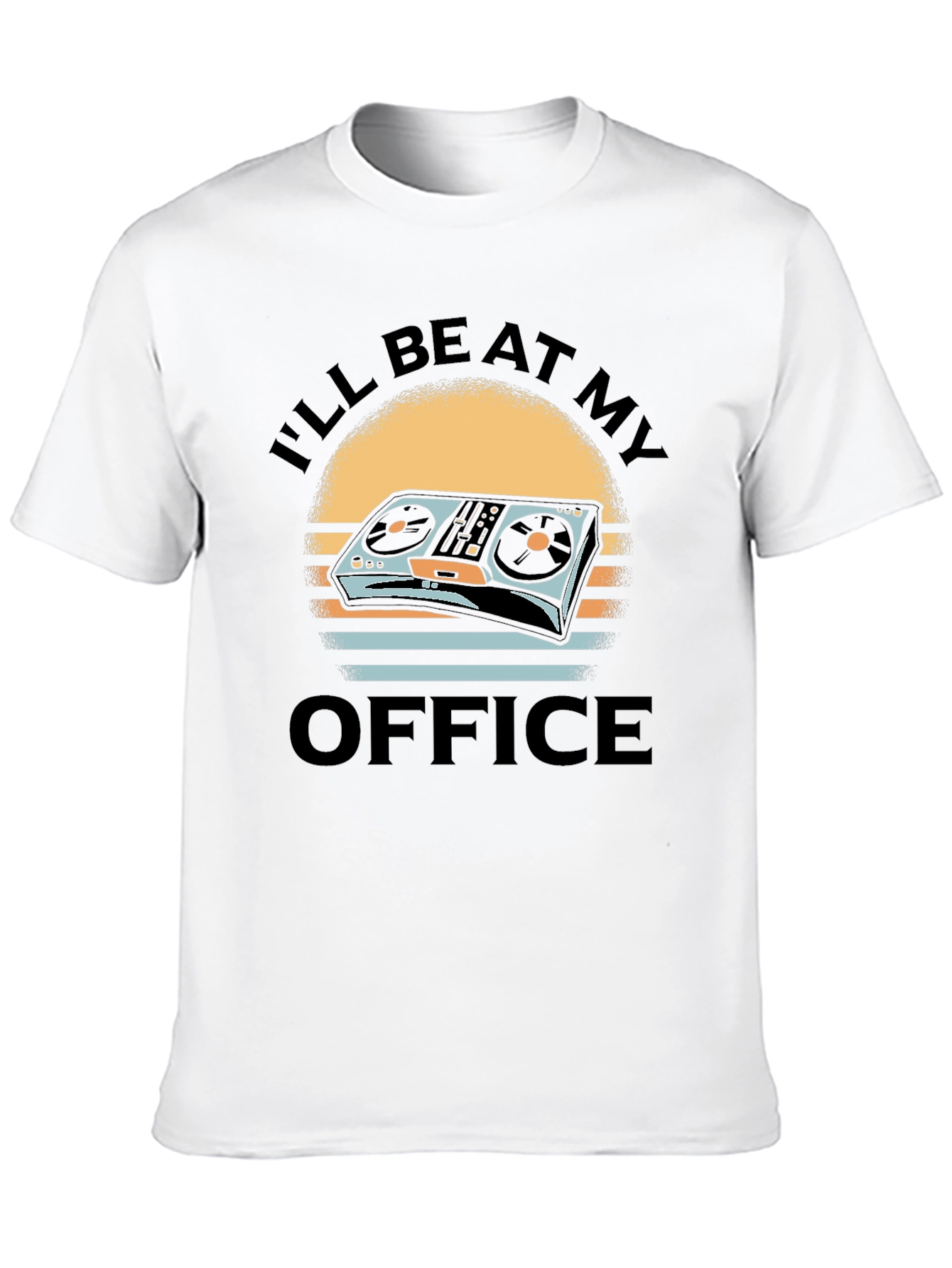 DJ Turntable T-Shirt - Ill Be At My Office