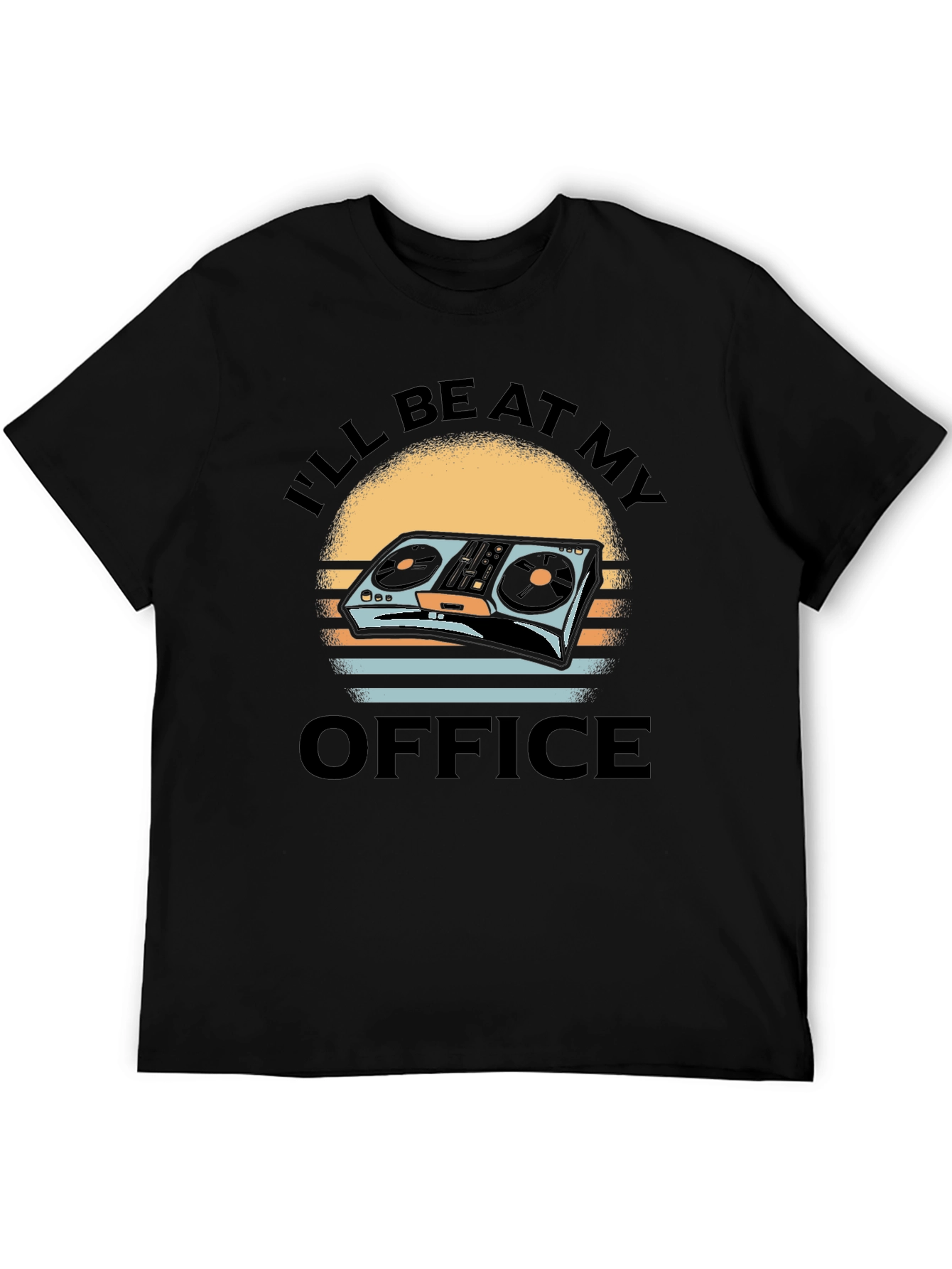 DJ Turntable T-Shirt - Ill Be At My Office