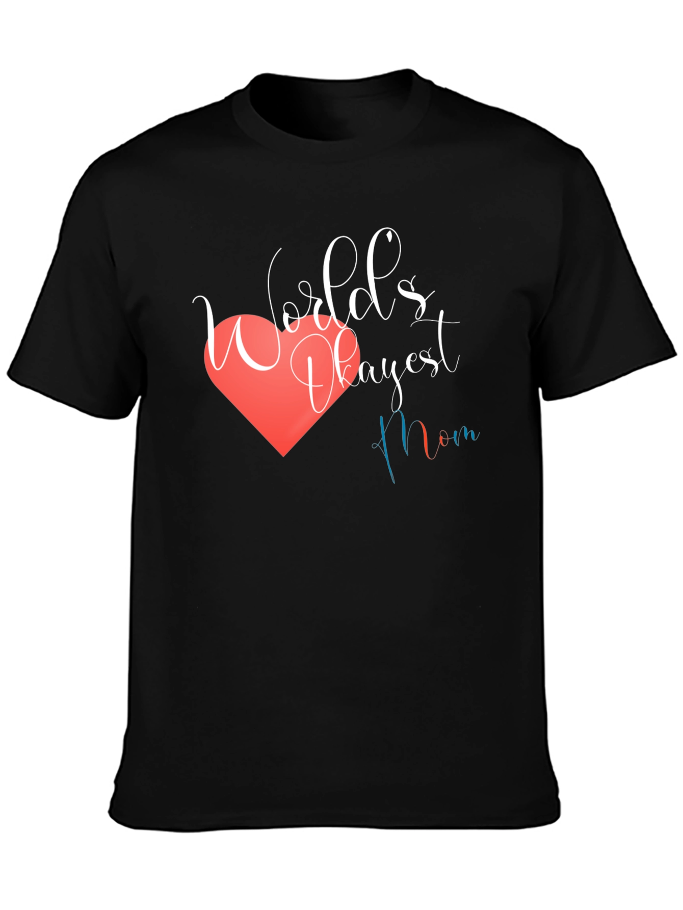 Worlds Okayest Mom T-Shirt