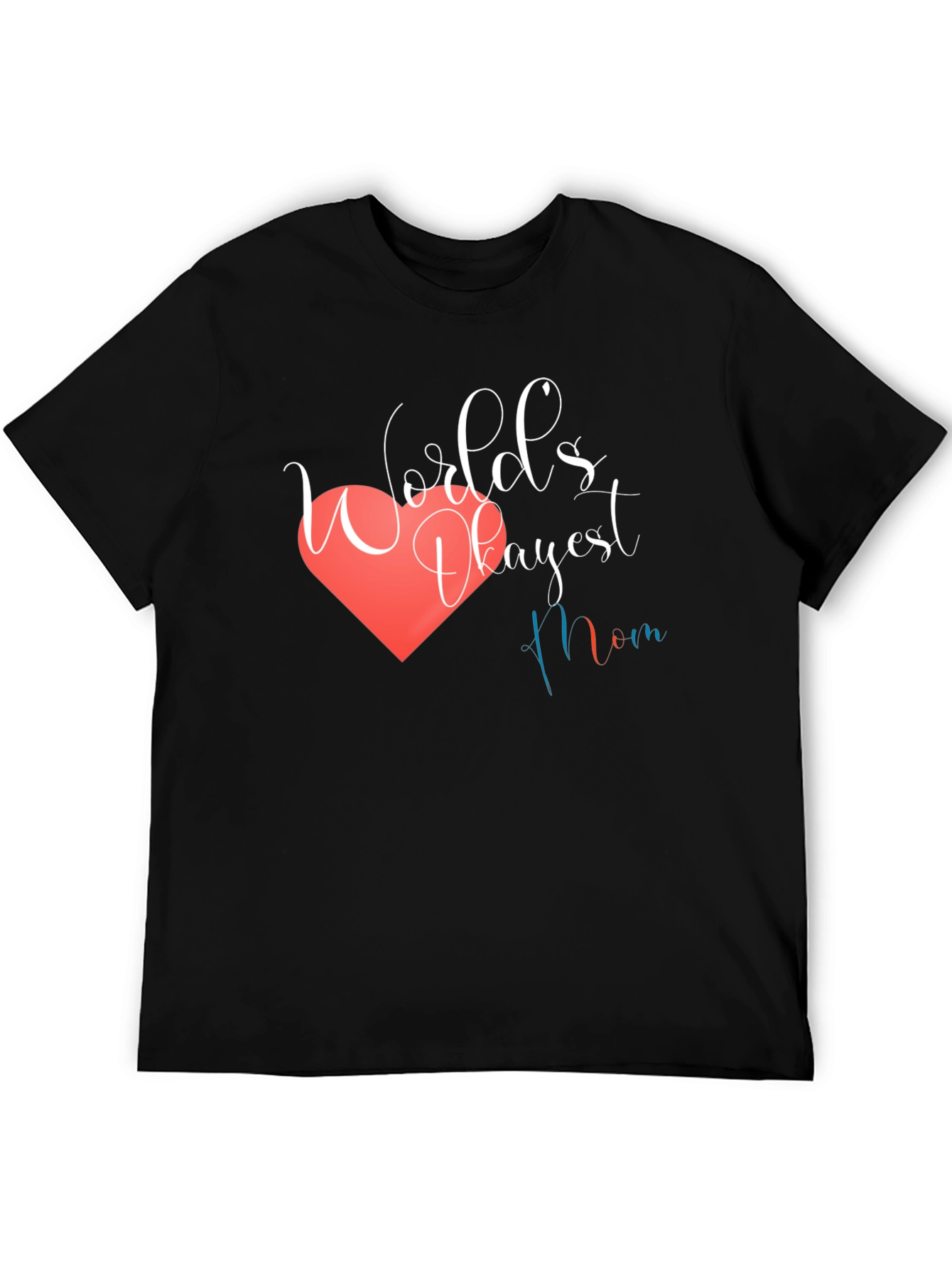 Worlds Okayest Mom T-Shirt