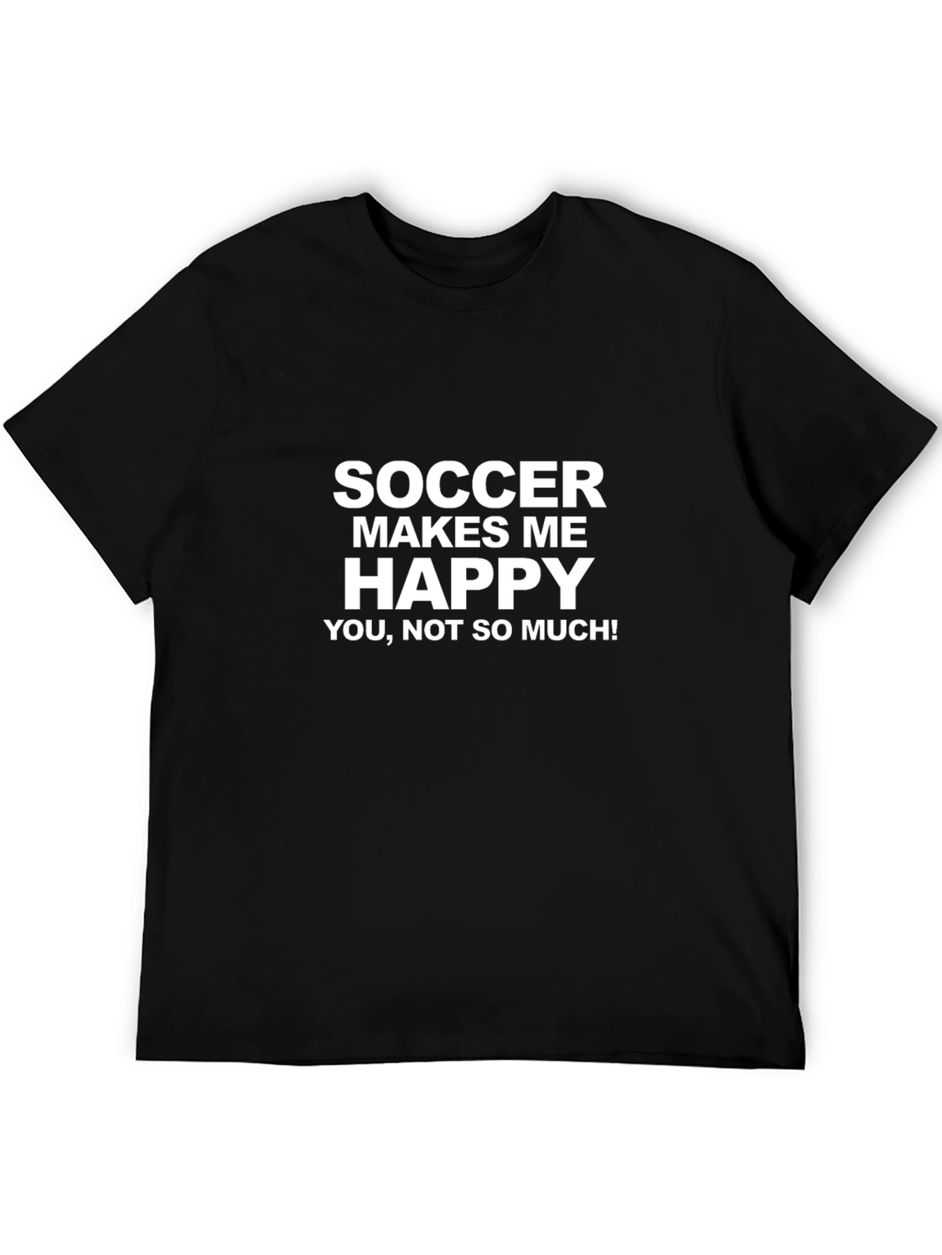 Funny Soccer Makes Me Happy Graphic T-Shirt