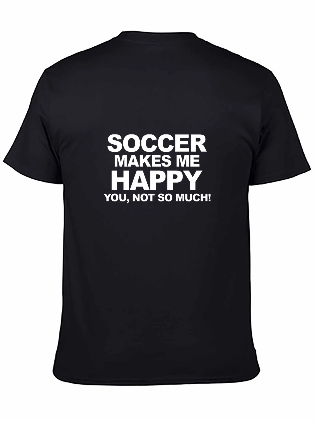 Funny Soccer Makes Me Happy Graphic T-Shirt