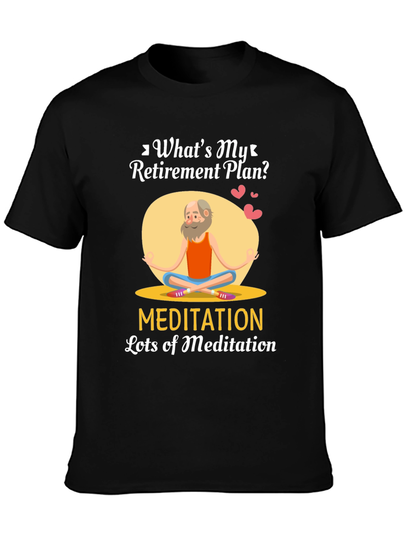 Retirement Plan Meditation T-Shirt