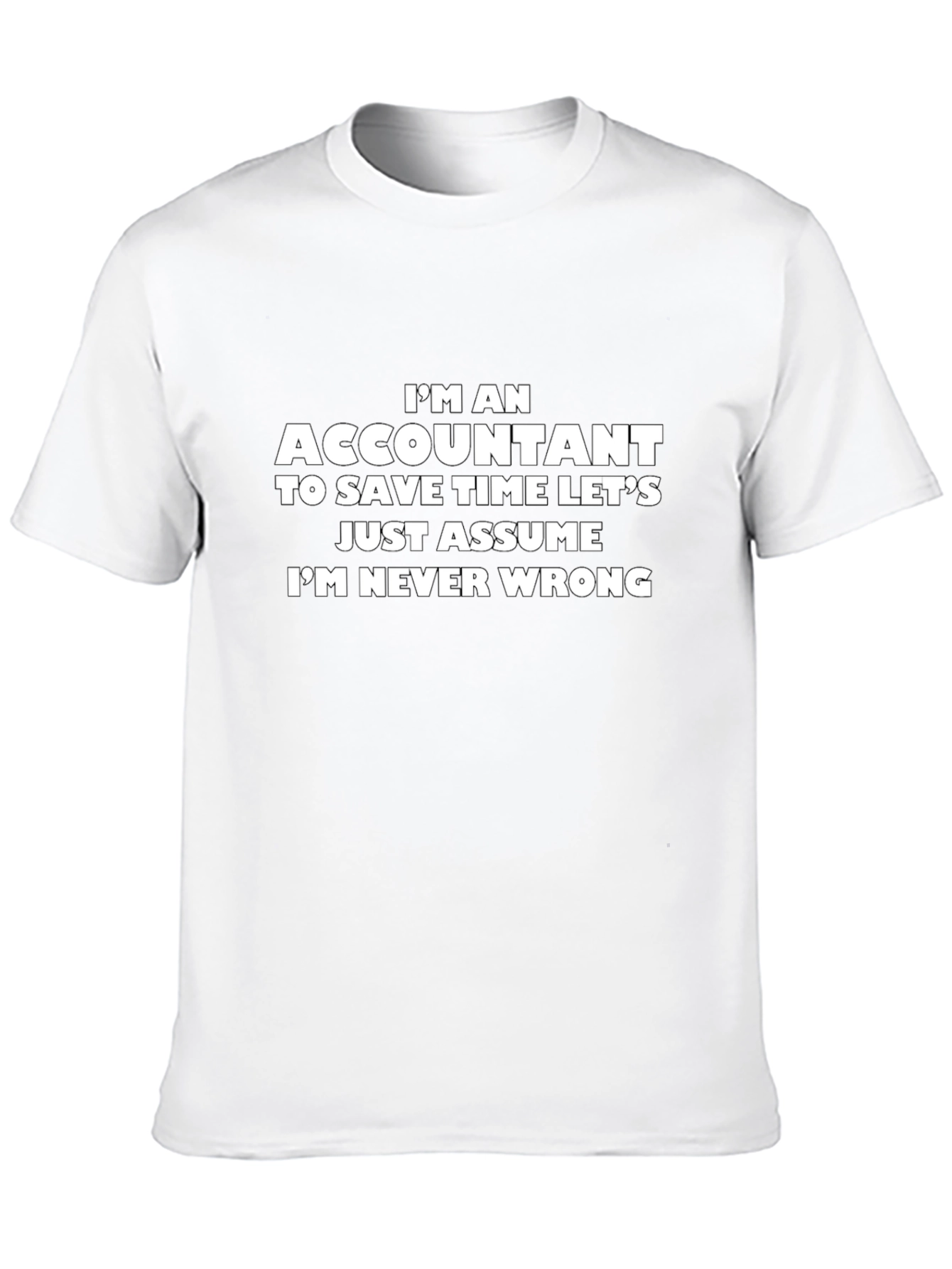Accountant Humor Graphic Tee - Im Never Wrong