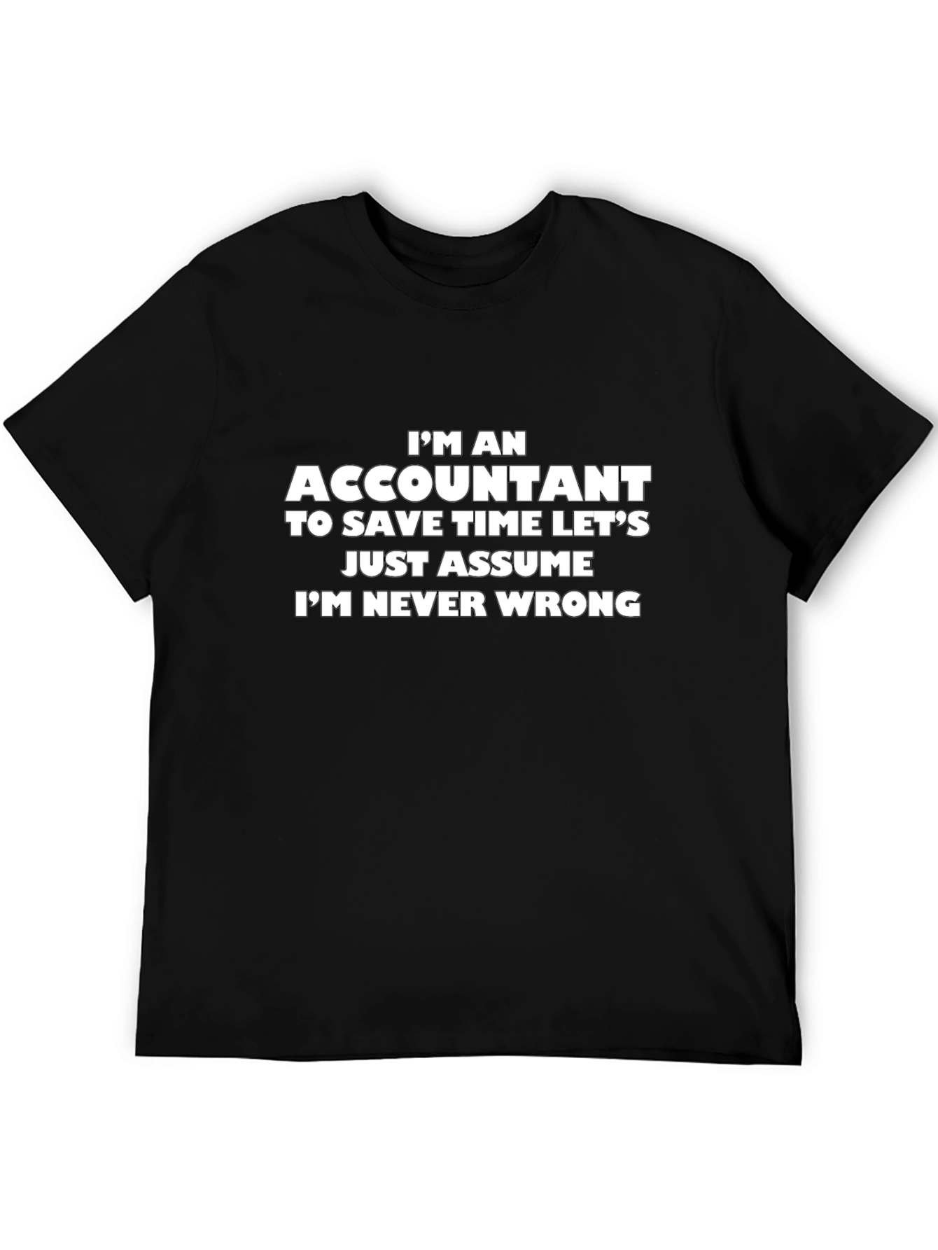 Accountant Humor Graphic Tee - Im Never Wrong