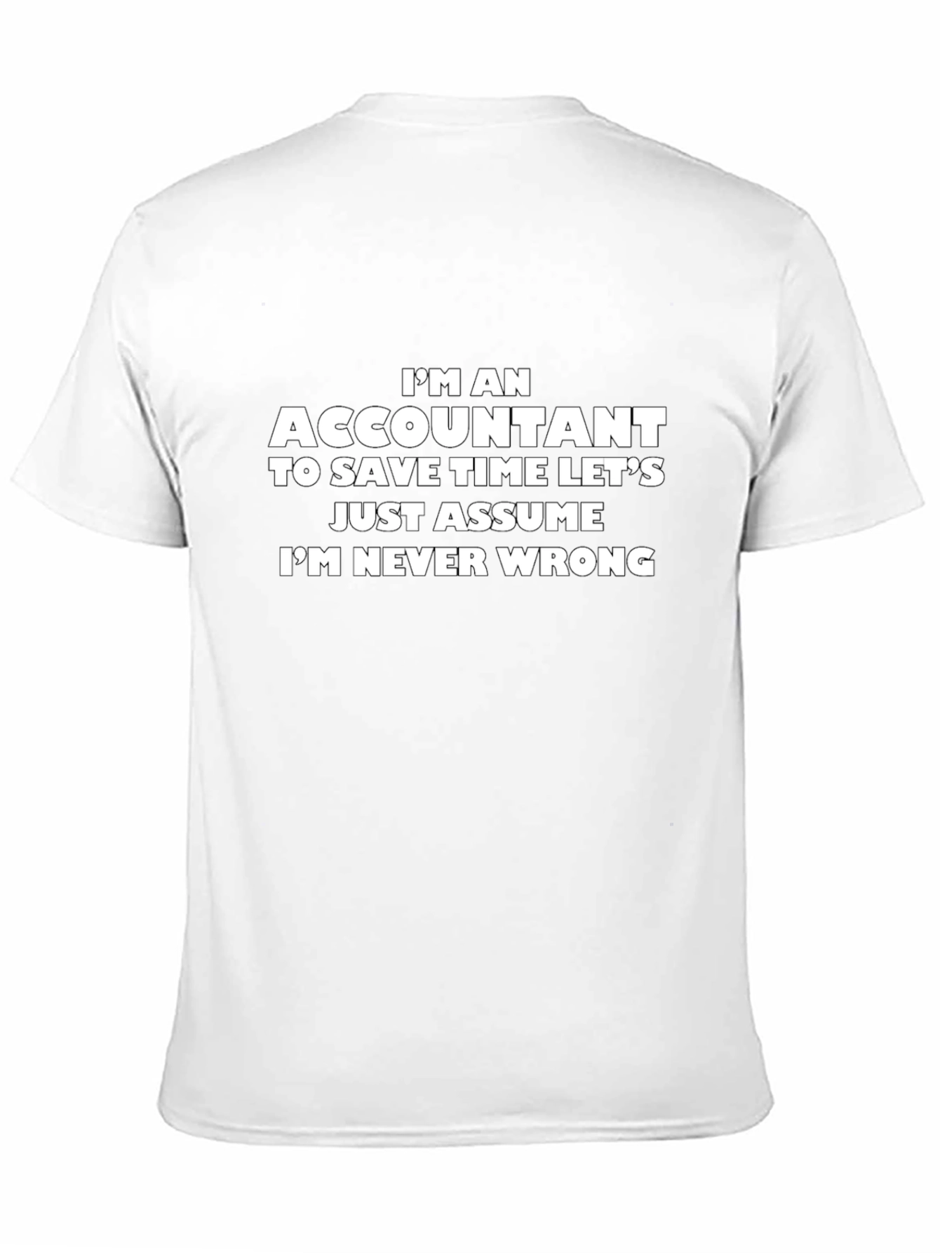 Accountant Humor Graphic Tee - Im Never Wrong