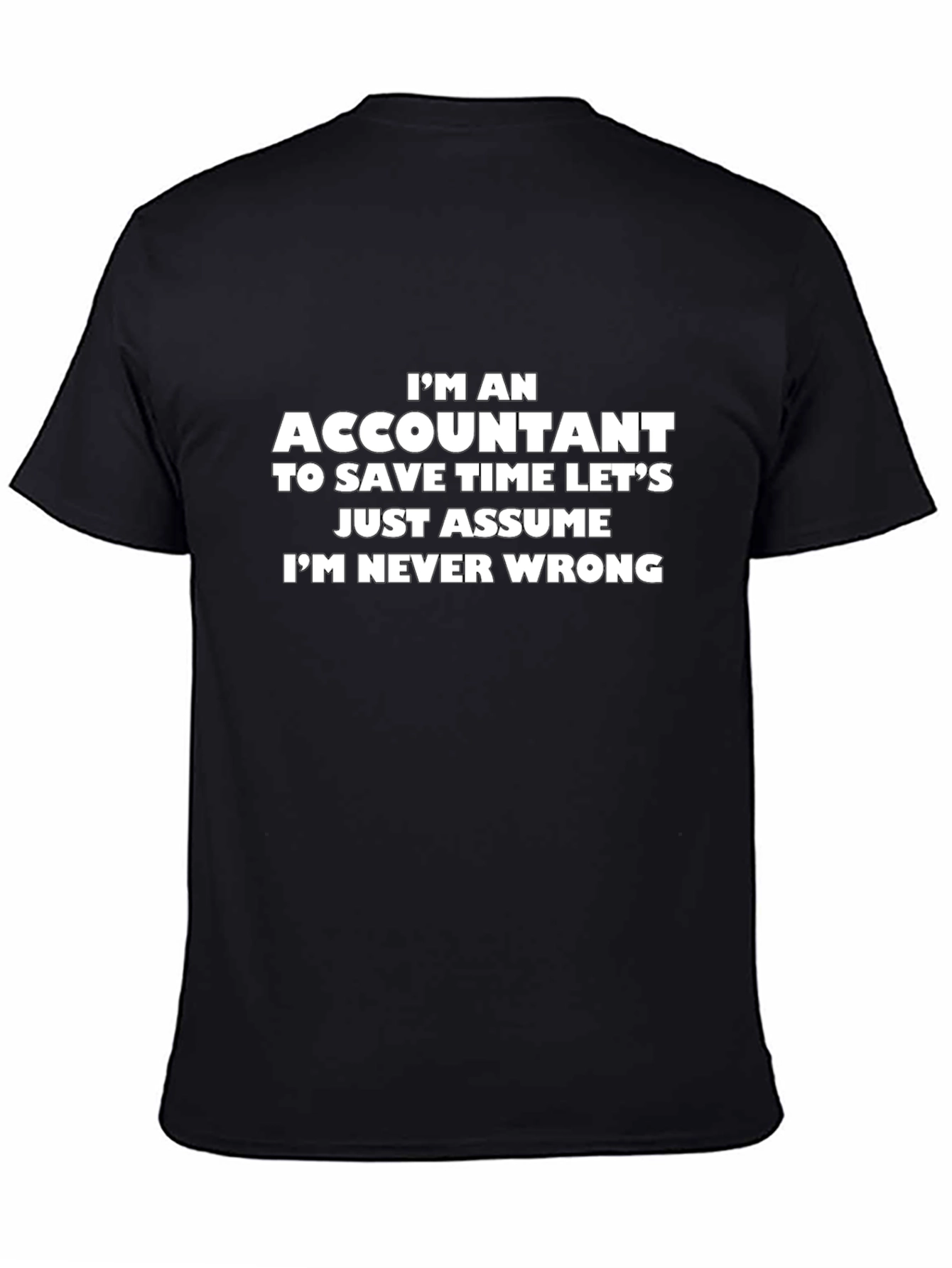 Accountant Humor Graphic Tee - Im Never Wrong