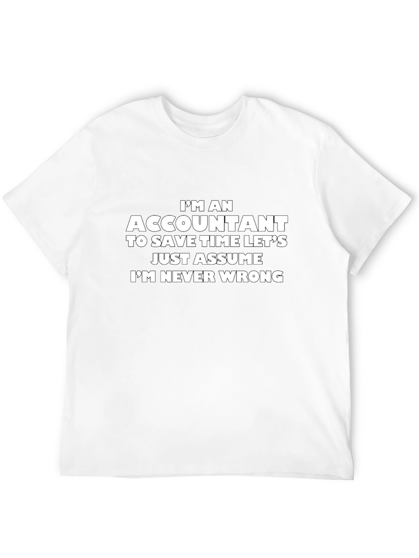 Accountant Humor Graphic Tee - Im Never Wrong