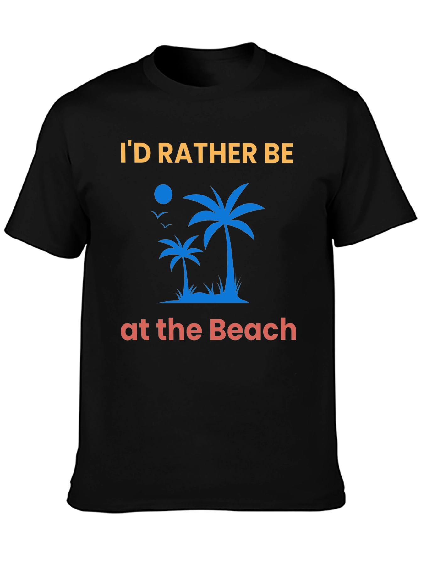 Id Rather Be At The Beach T-Shirt