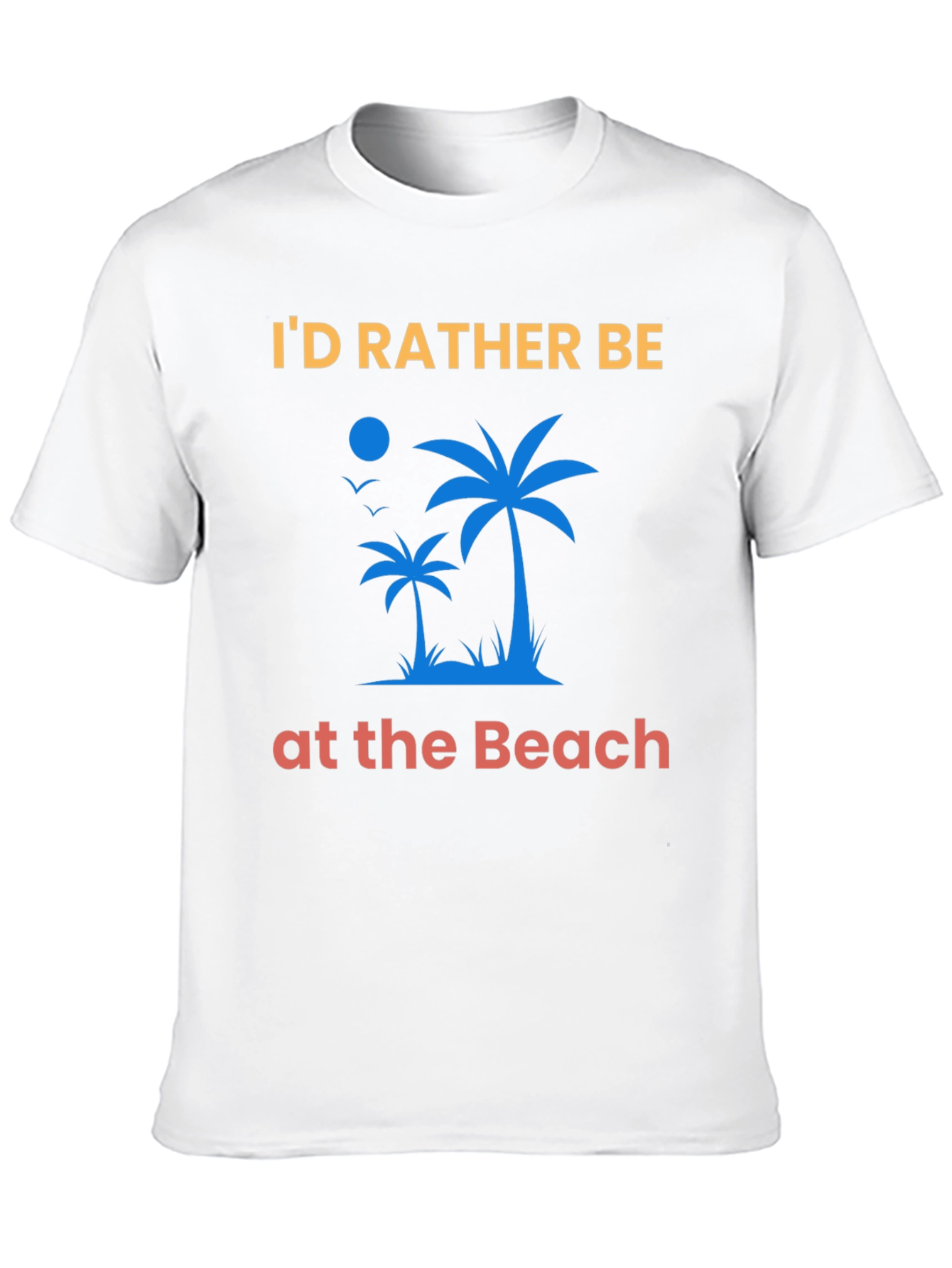 Id Rather Be At The Beach T-Shirt