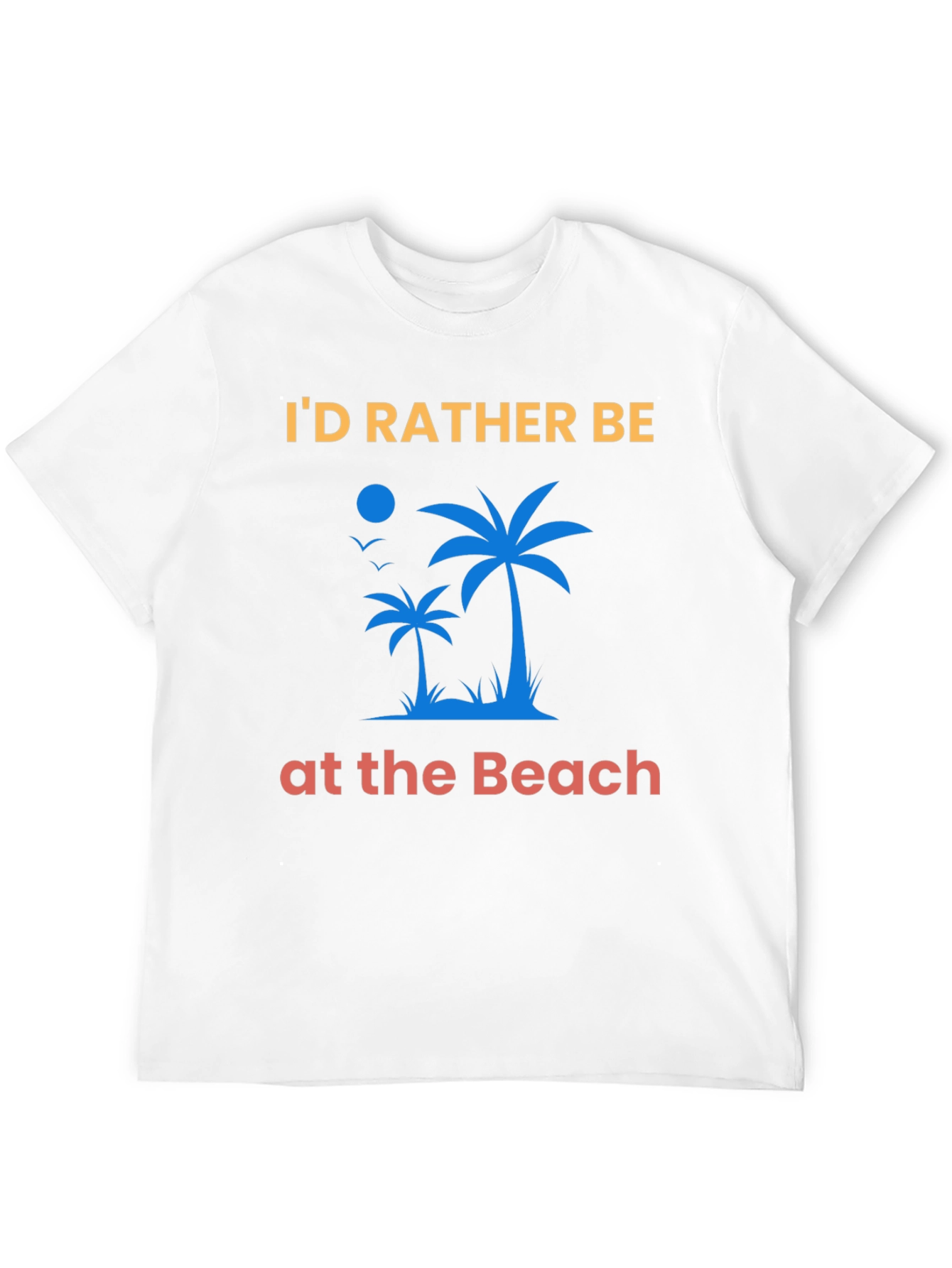 Id Rather Be At The Beach T-Shirt