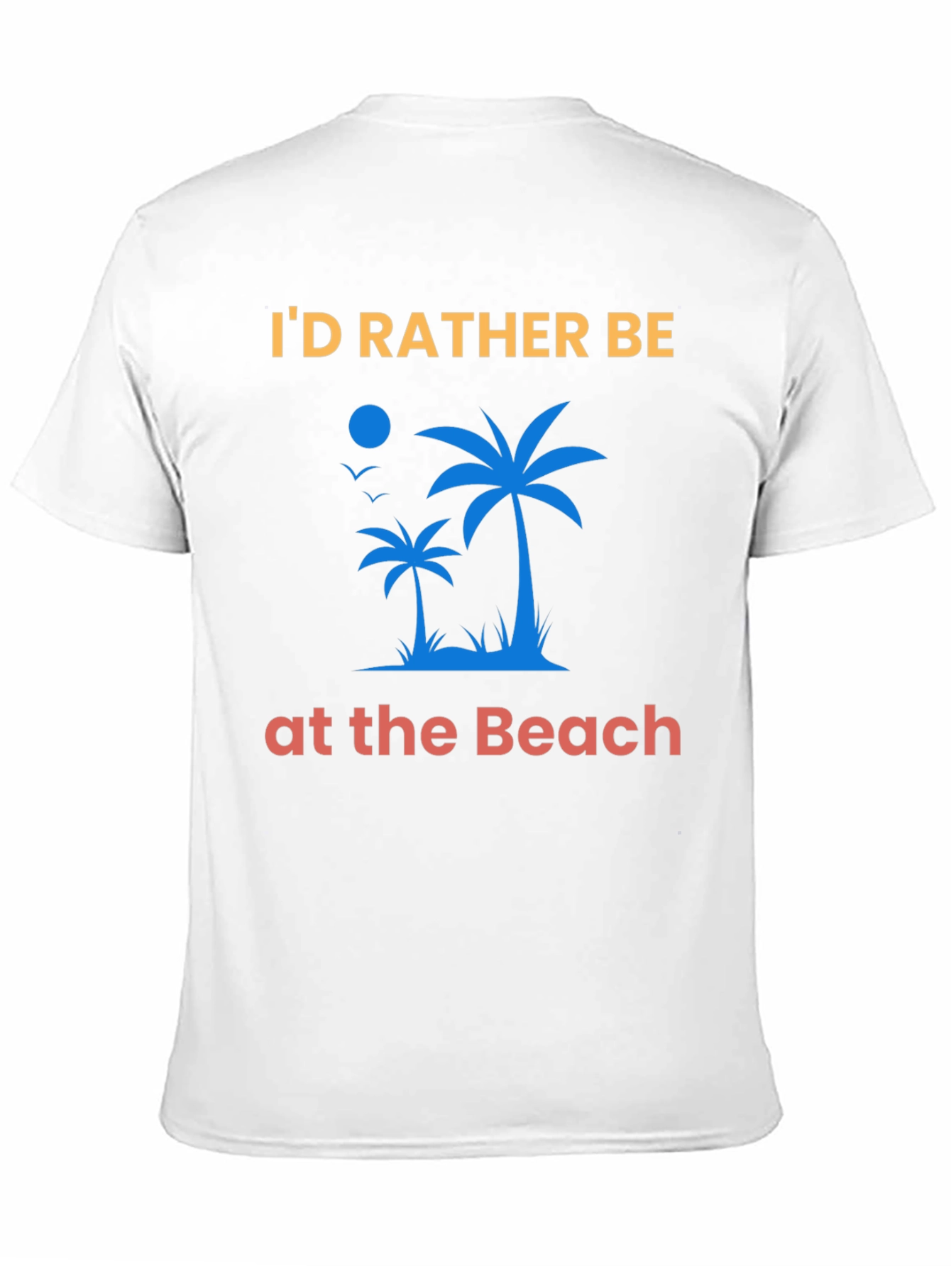 Id Rather Be At The Beach T-Shirt
