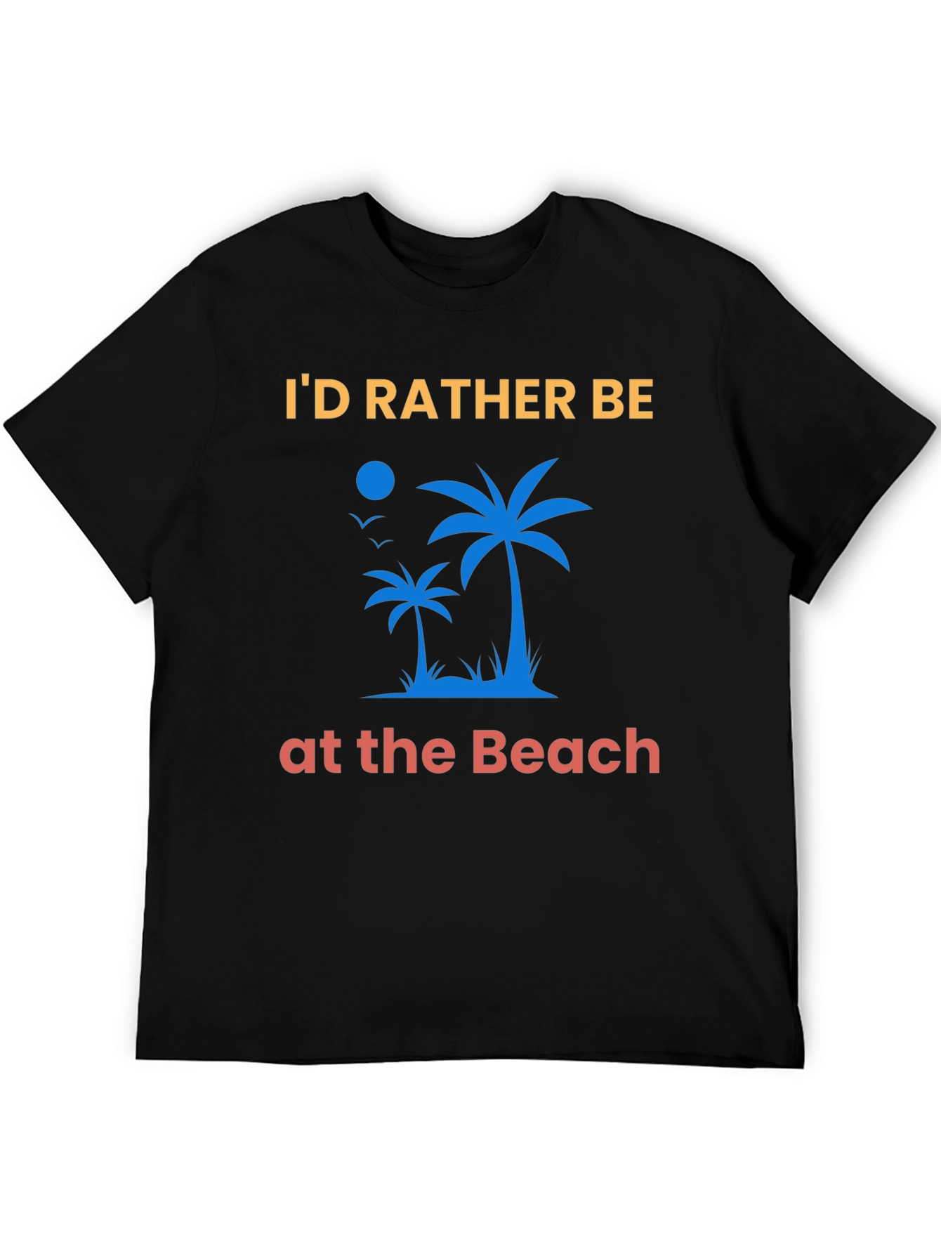 Id Rather Be At The Beach T-Shirt
