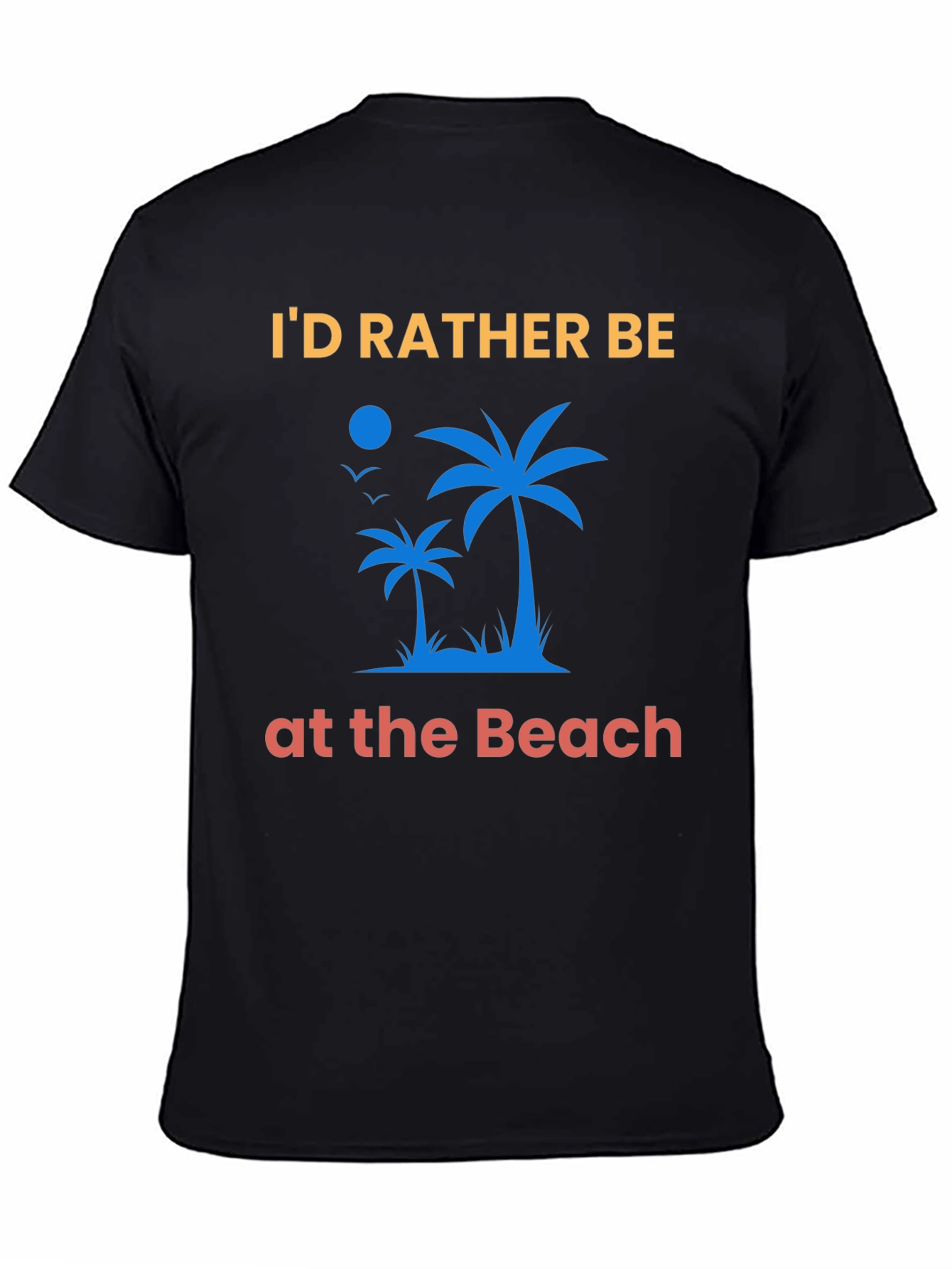 Id Rather Be At The Beach T-Shirt