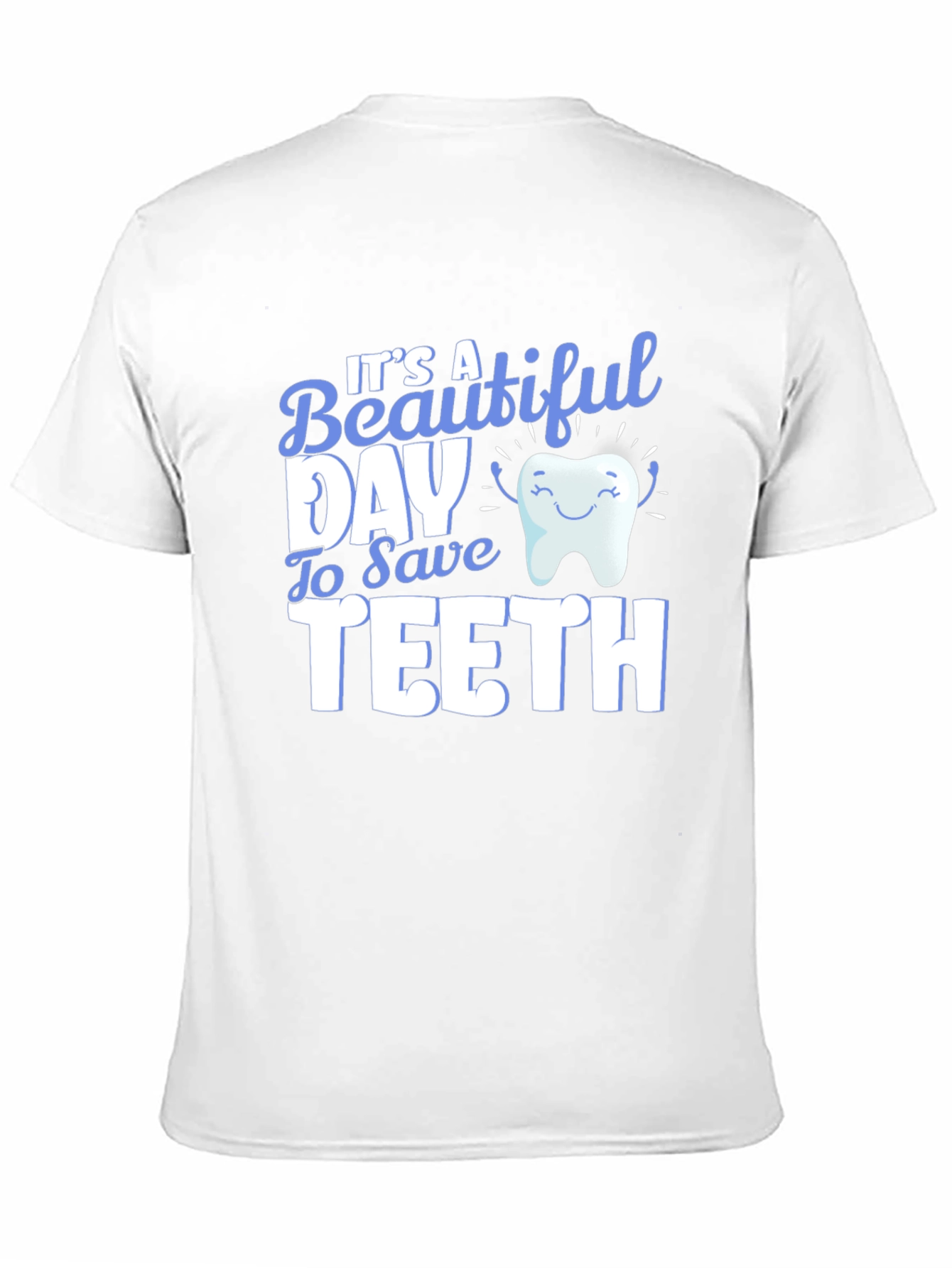 Its a Beautiful Day to Save Teeth T-Shirt
