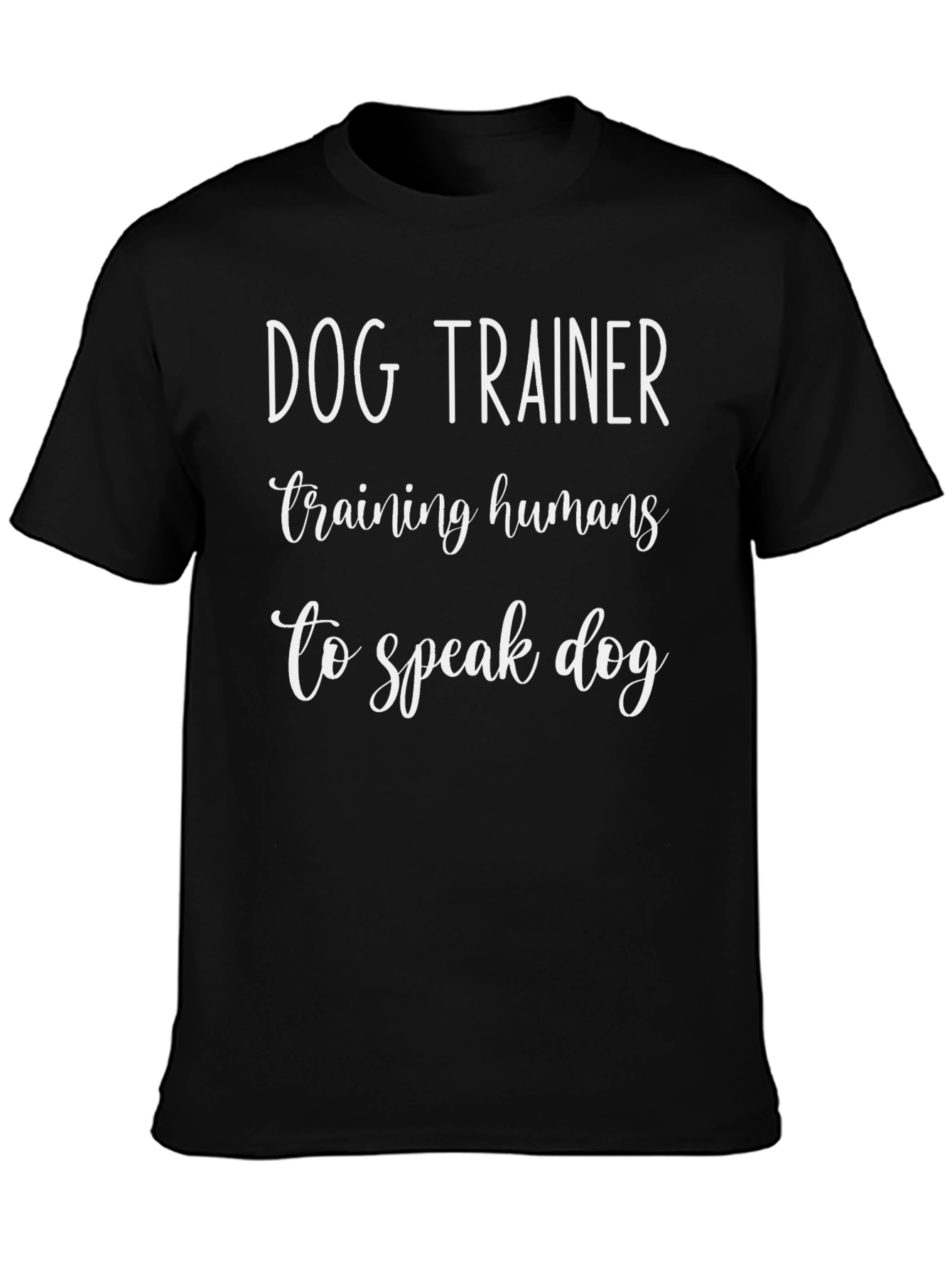 Dog Trainer T-Shirt - Training Humans to Speak Dog