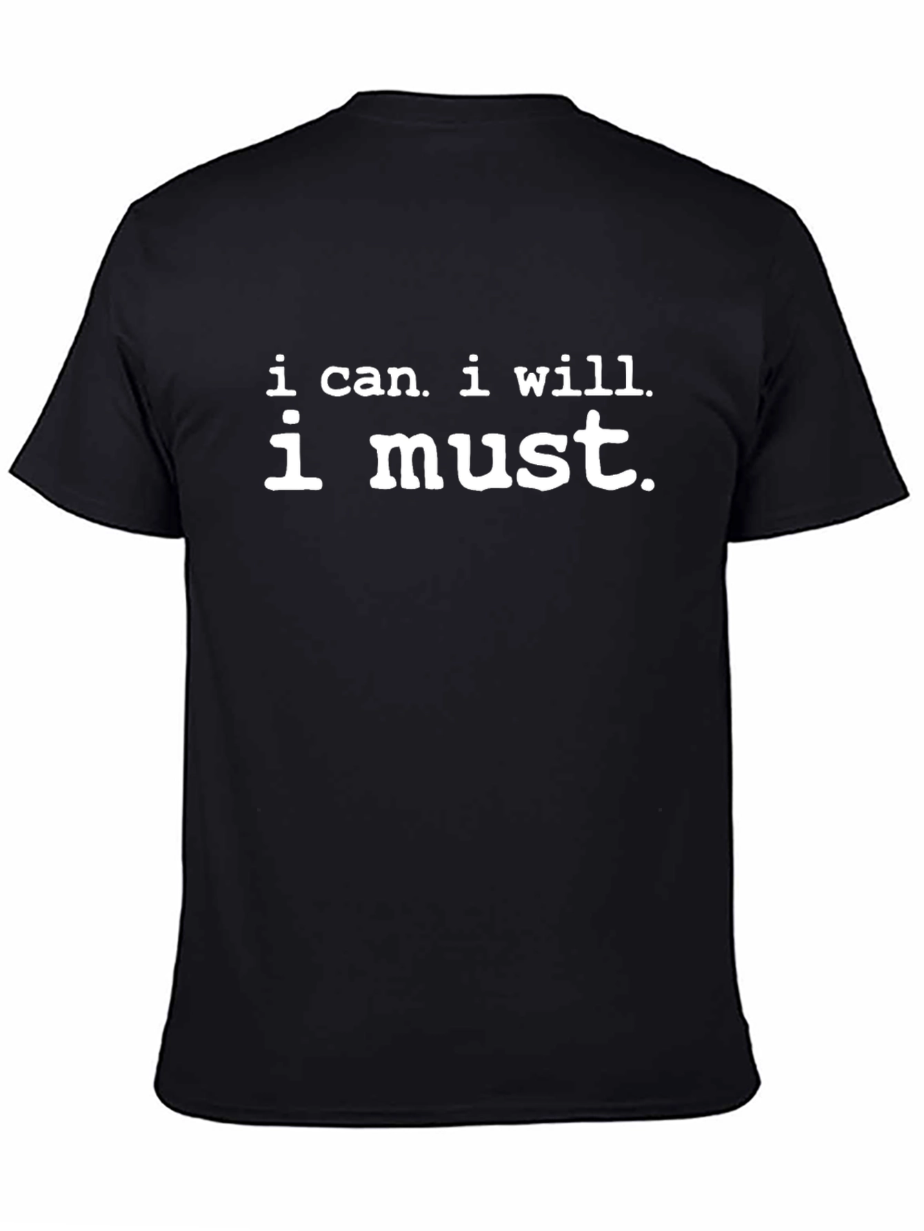Motivational I Can I Will I Must Black T-Shirt