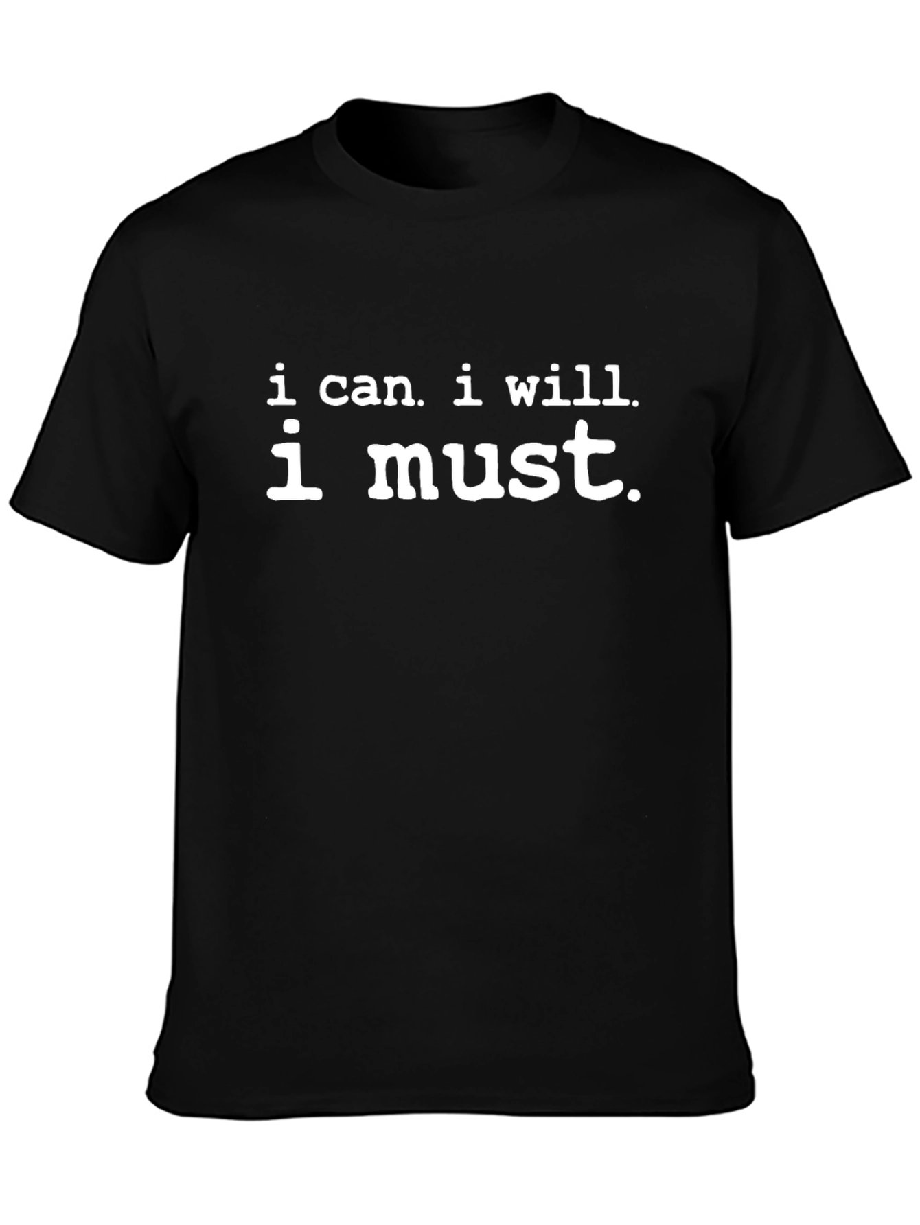 Motivational I Can I Will I Must Black T-Shirt