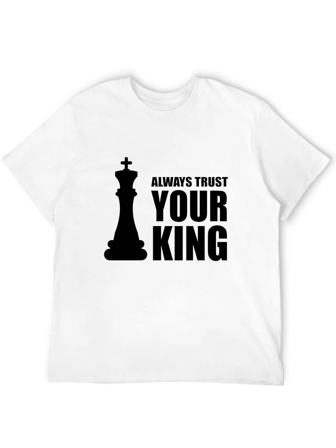 Always Trust Your King - Chess Graphic T-Shirt
