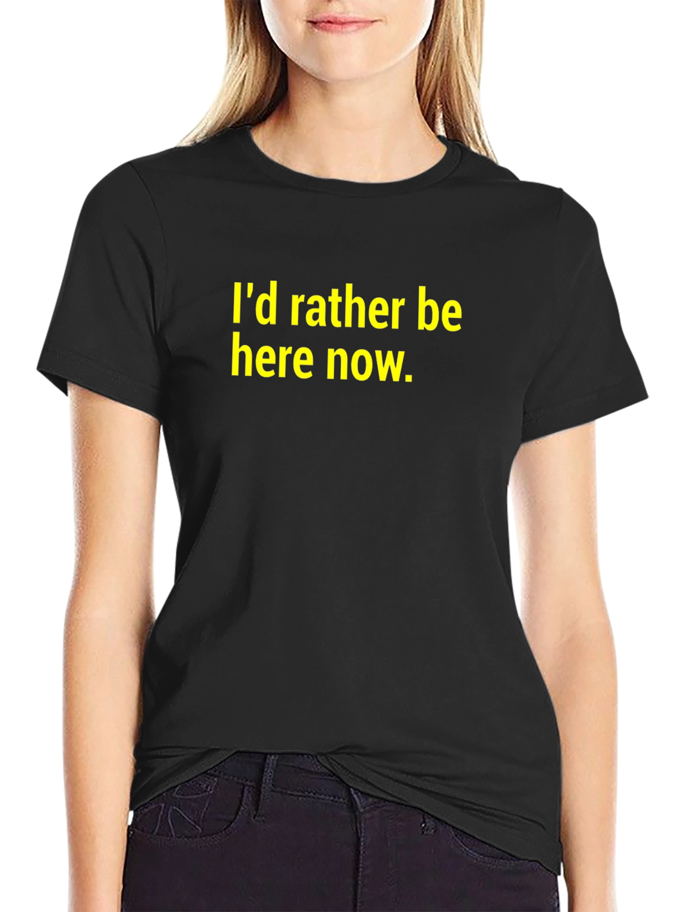 Id Rather Be Here Now T-Shirt - Black