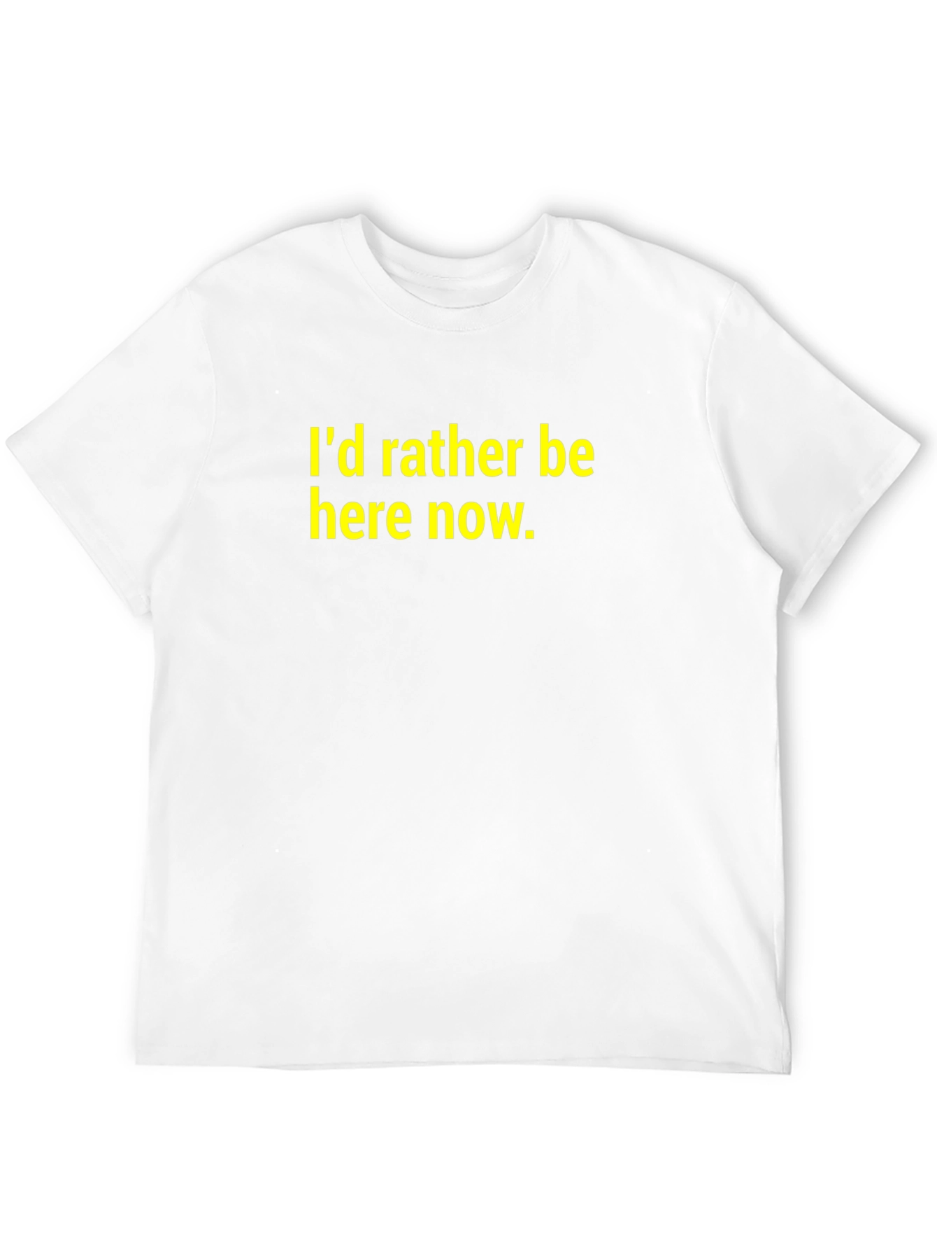 Id Rather Be Here Now T-Shirt - Black